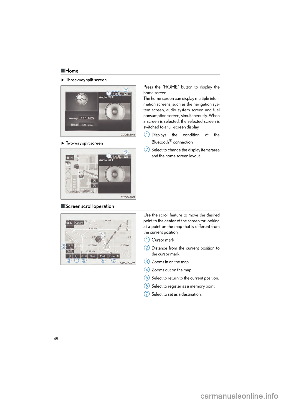 Lexus GX460 2017  Quick Guide 45
GX460_QG_OM60P00U_(U)
■Home
Three-way split screen
Press the “HOME” button to display the
home screen.
The home screen can display multiple infor-
mation screens, such as the navigation sys-
