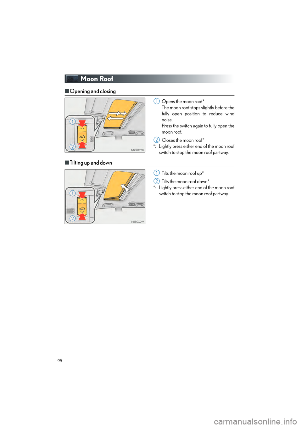 Lexus GX460 2017 Quick Guide 95
GX460_QG_OM60P00U_(U)
Moon Roof
■Opening and closing
Opens the moon roof*
The moon roof stops slightly before the
fully open position to reduce wind
noise.
Press the switch again to fully open t Lexus GX460 2017 Quick Guide 95
GX460_QG_OM60P00U_(U)
Moon Roof
■Opening and closing
Opens the moon roof*
The moon roof stops slightly before the
fully open position to reduce wind
noise.
Press the switch again to fully open t