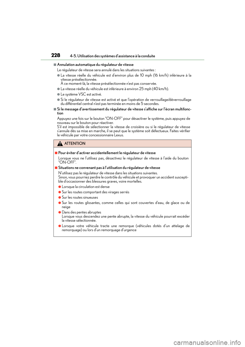 Lexus GX460 2017  Manuel du propriétaire (in French) 228
GX 460 _O M_ OM6 0F 6 8D _ (D )4-5. Utilisation des systèmes d’assistance à la conduite
■Annulation automatique du régulateur de vitesse
Le régulateur de vitesse sera annu
lé dans les sit