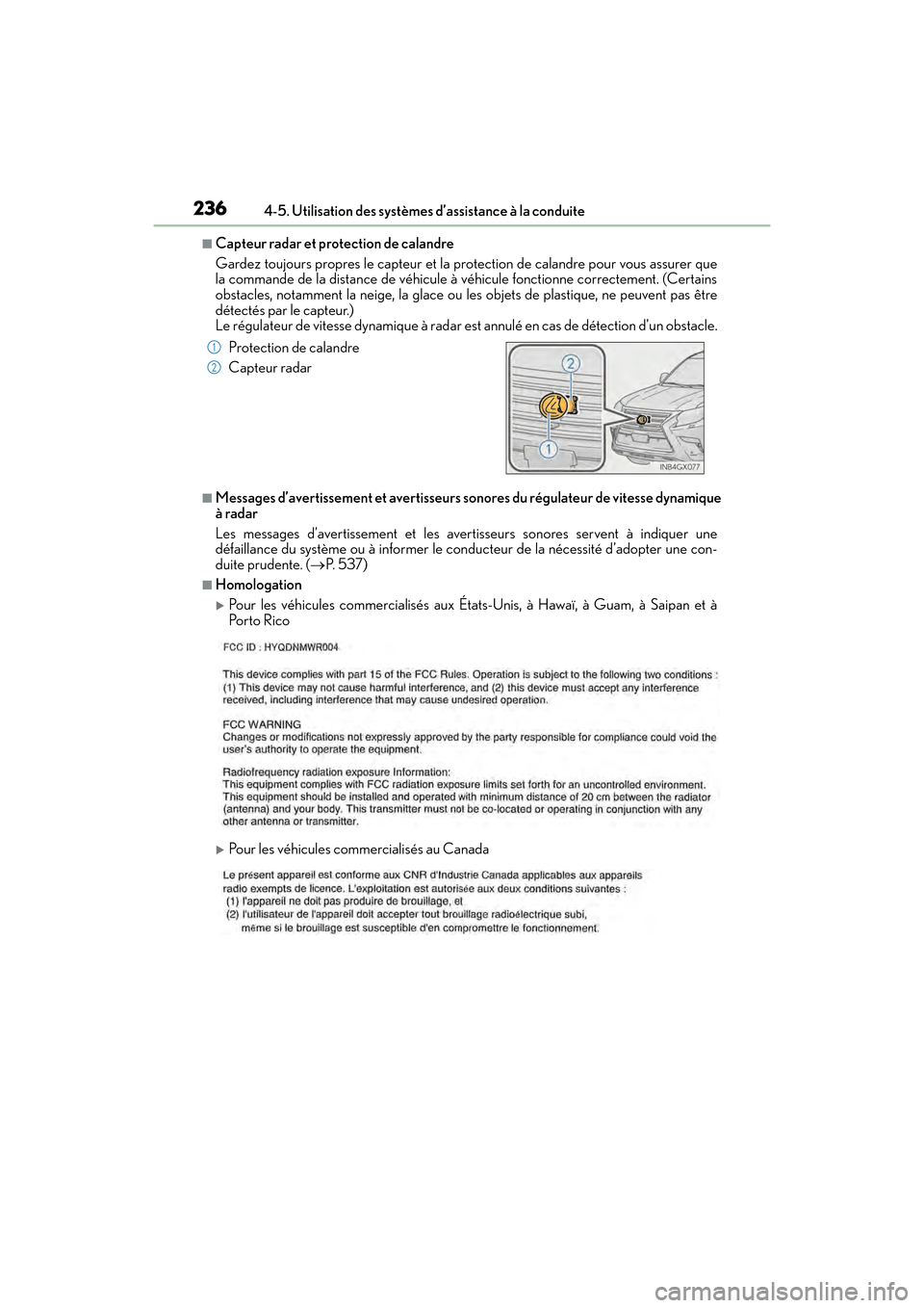 Lexus GX460 2017  Manuel du propriétaire (in French) 236
GX 460 _O M_ OM6 0F 6 8D _ (D )4-5. Utilisation des systèmes d’assistance à la conduite
■Capteur radar et protection de calandre
Gardez toujours propres le capteur et la protection de caland