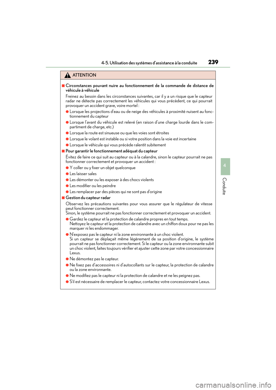 Lexus GX460 2017  Manuel du propriétaire (in French) GX 460 _O M_ OM6 0F 6 8D _ (D )
2394-5. Utilisation des systèmes d’assistance à la conduite
4
Conduite
ATTENTION
■Circonstances pouvant nuire au fonctionnement de la commande de distance de
véh