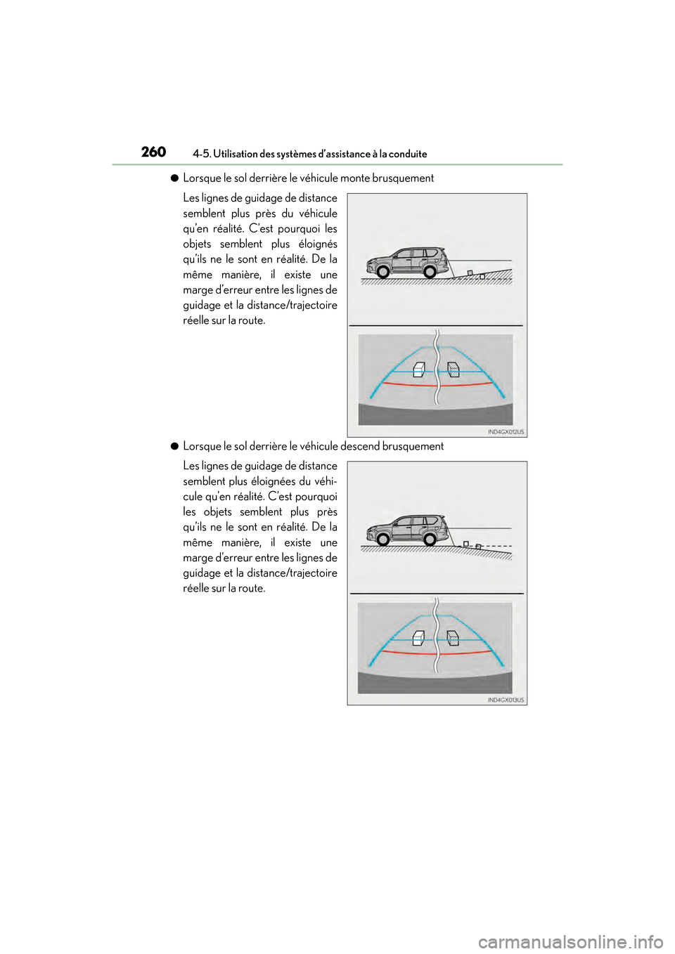 Lexus GX460 2017 Manuel du propriétaire (in French) 260
GX 460 _O M_ OM6 0F 6 8D _ (D )4-5. Utilisation des systèmes d’assistance à la conduite
●Lorsque le sol derrière le véhicule monte brusquement
Les lignes de guidage de distance
semblent pl Lexus GX460 2017 Manuel du propriétaire (in French) 260
GX 460 _O M_ OM6 0F 6 8D _ (D )4-5. Utilisation des systèmes d’assistance à la conduite
●Lorsque le sol derrière le véhicule monte brusquement
Les lignes de guidage de distance
semblent pl