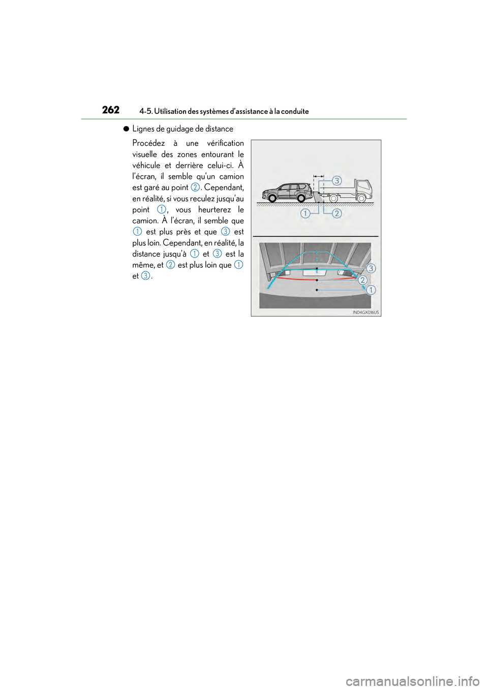 Lexus GX460 2017 Manuel du propriétaire (in French) 262
GX 460 _O M_ OM6 0F 6 8D _ (D )4-5. Utilisation des systèmes d’assistance à la conduite
●Lignes de guidage de distance
Procédez à une vérification
visuelle des zones entourant le
véhicul Lexus GX460 2017 Manuel du propriétaire (in French) 262
GX 460 _O M_ OM6 0F 6 8D _ (D )4-5. Utilisation des systèmes d’assistance à la conduite
●Lignes de guidage de distance
Procédez à une vérification
visuelle des zones entourant le
véhicul