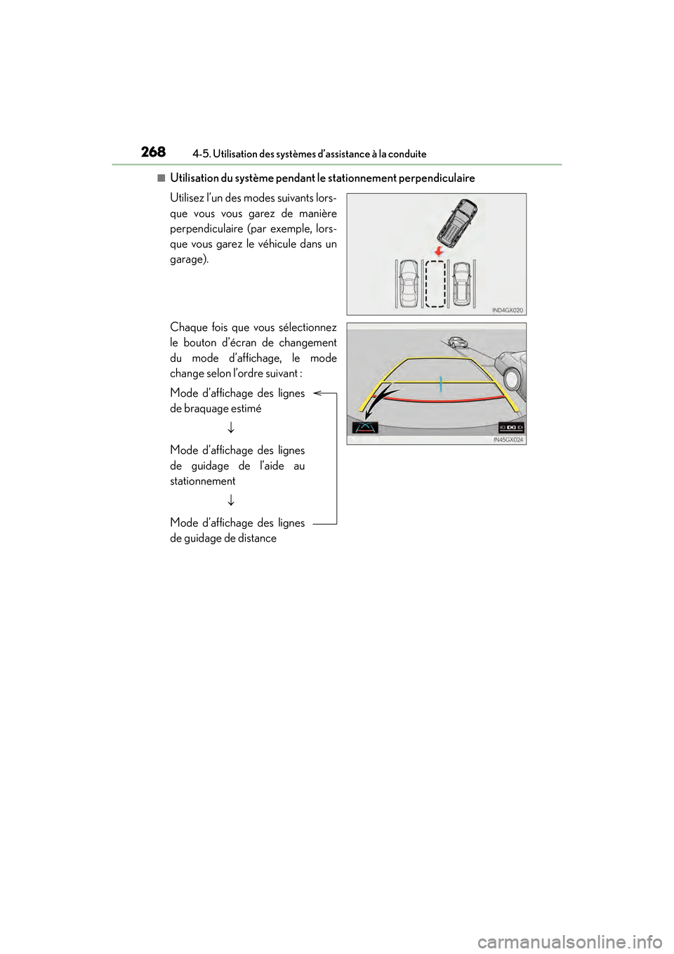 Lexus GX460 2017 Manuel du propriétaire (in French) 268
GX 460 _O M_ OM6 0F 6 8D _ (D )4-5. Utilisation des systèmes d’assistance à la conduite
■Utilisation du système pendant le
stationnement perpendiculaire
Utilisez l’un des modes suivants Lexus GX460 2017 Manuel du propriétaire (in French) 268
GX 460 _O M_ OM6 0F 6 8D _ (D )4-5. Utilisation des systèmes d’assistance à la conduite
■Utilisation du système pendant le
stationnement perpendiculaire
Utilisez l’un des modes suivants