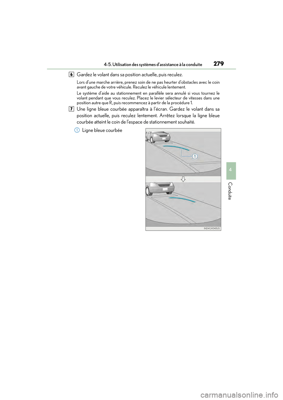 Lexus GX460 2017 Manuel du propriétaire (in French) GX 460 _O M_ OM6 0F 6 8D _ (D )
2794-5. Utilisation des systèmes d’assistance à la conduite
4
Conduite
Gardez le volant dans sa position actuelle, puis reculez.
Lors d’une marche arrière, prene Lexus GX460 2017 Manuel du propriétaire (in French) GX 460 _O M_ OM6 0F 6 8D _ (D )
2794-5. Utilisation des systèmes d’assistance à la conduite
4
Conduite
Gardez le volant dans sa position actuelle, puis reculez.
Lors d’une marche arrière, prene
