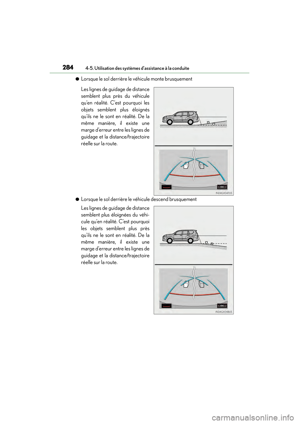 Lexus GX460 2017 Manuel du propriétaire (in French) 284
GX 460 _O M_ OM6 0F 6 8D _ (D )4-5. Utilisation des systèmes d’assistance à la conduite
●Lorsque le sol derrière le véhicule monte brusquement
Les lignes de guidage de distance
semblent pl Lexus GX460 2017 Manuel du propriétaire (in French) 284
GX 460 _O M_ OM6 0F 6 8D _ (D )4-5. Utilisation des systèmes d’assistance à la conduite
●Lorsque le sol derrière le véhicule monte brusquement
Les lignes de guidage de distance
semblent pl