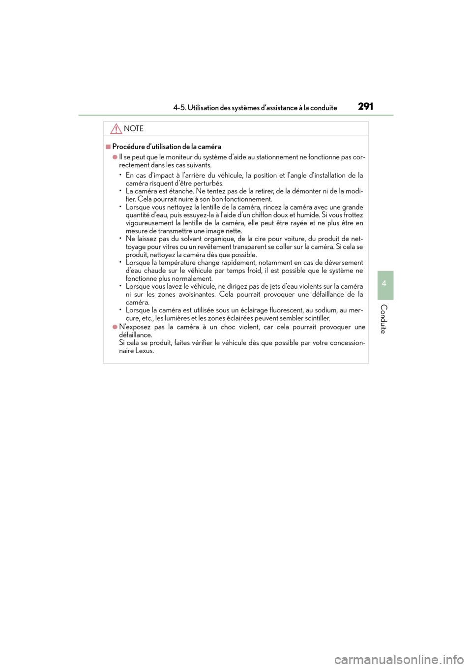 Lexus GX460 2017  Manuel du propriétaire (in French) GX 460 _O M_ OM6 0F 6 8D _ (D )
2914-5. Utilisation des systèmes d’assistance à la conduite
4
Conduite
NOTE
■Procédure d’utilisation de la caméra
●Il se peut que le moniteur du système d