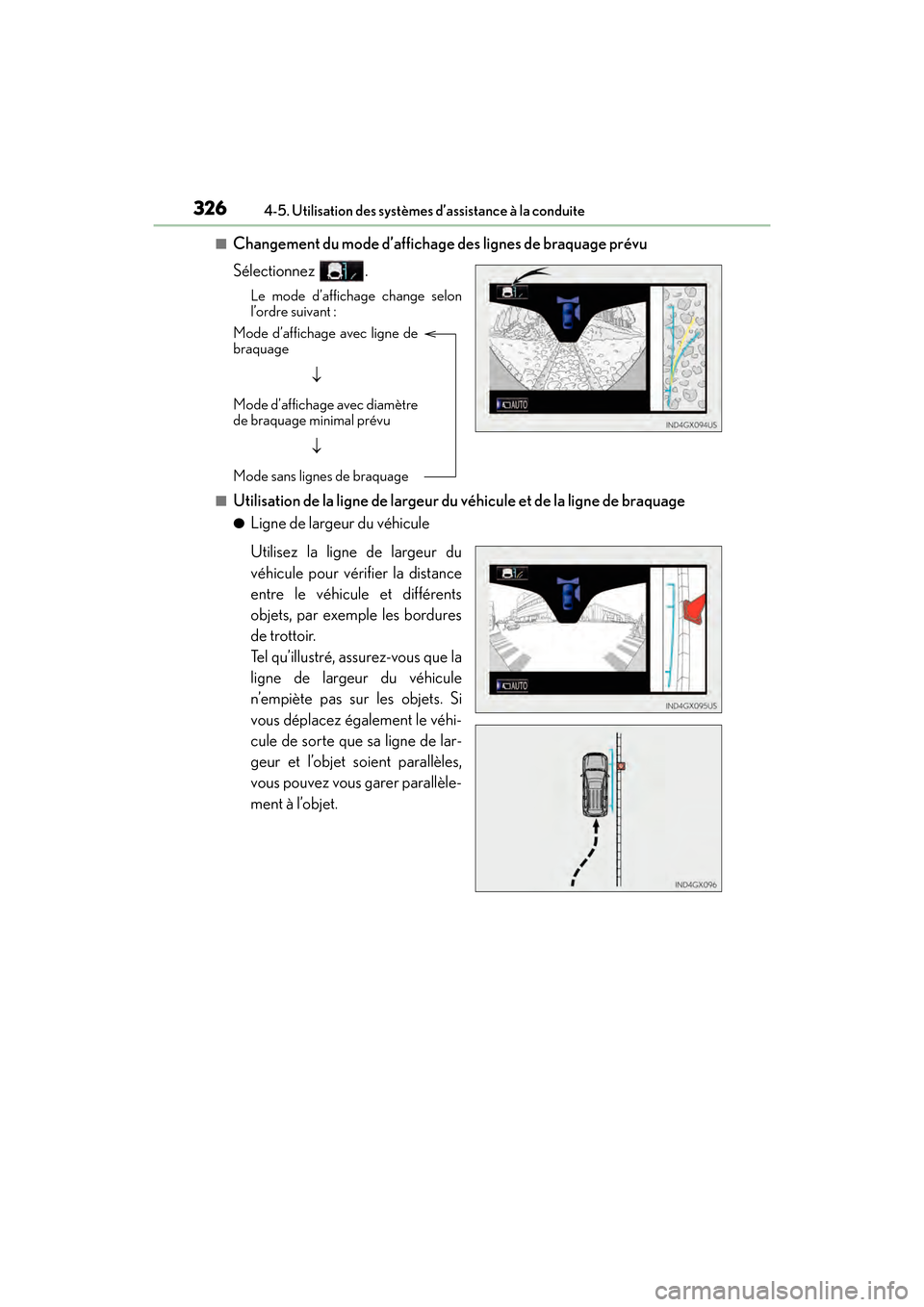 Lexus GX460 2017 Manuel du propriétaire (in French) 326
GX 460 _O M_ OM6 0F 6 8D _ (D )4-5. Utilisation des systèmes d’assistance à la conduite
■Changement du mode d’affichage des lignes de braquage prévu
Sélectionnez .
Le mode d’affichage Lexus GX460 2017 Manuel du propriétaire (in French) 326
GX 460 _O M_ OM6 0F 6 8D _ (D )4-5. Utilisation des systèmes d’assistance à la conduite
■Changement du mode d’affichage des lignes de braquage prévu
Sélectionnez .
Le mode d’affichage