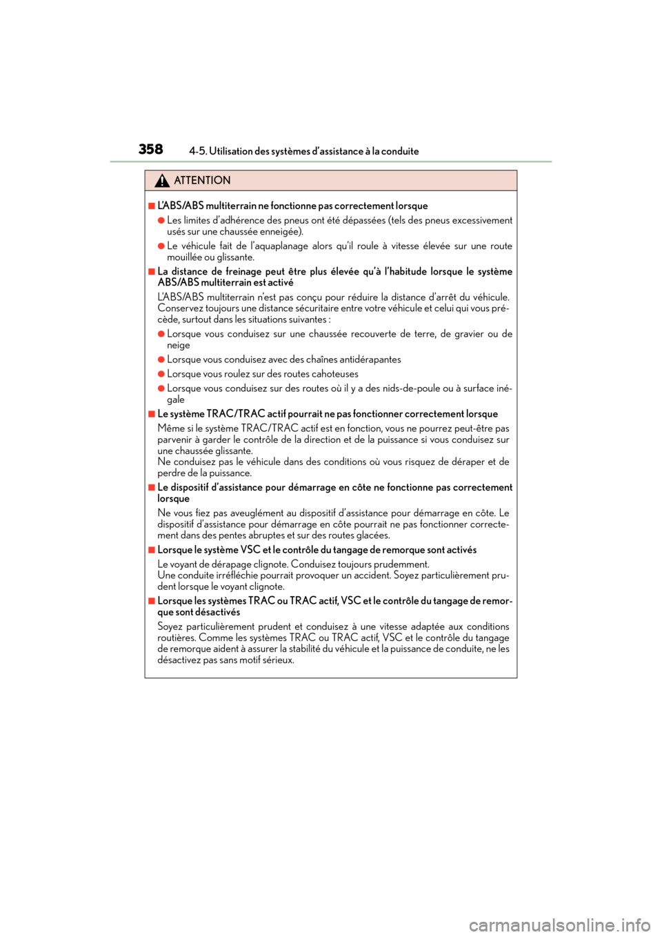 Lexus GX460 2017 Manuel du propriétaire (in French) 358
GX 460 _O M_ OM6 0F 6 8D _ (D )4-5. Utilisation des systèmes d’assistance à la conduite
ATTENTION
■L’ABS/ABS multiterrain ne fonctionne pas correctement lorsque
●Les limites d’adhéren Lexus GX460 2017 Manuel du propriétaire (in French) 358
GX 460 _O M_ OM6 0F 6 8D _ (D )4-5. Utilisation des systèmes d’assistance à la conduite
ATTENTION
■L’ABS/ABS multiterrain ne fonctionne pas correctement lorsque
●Les limites d’adhéren