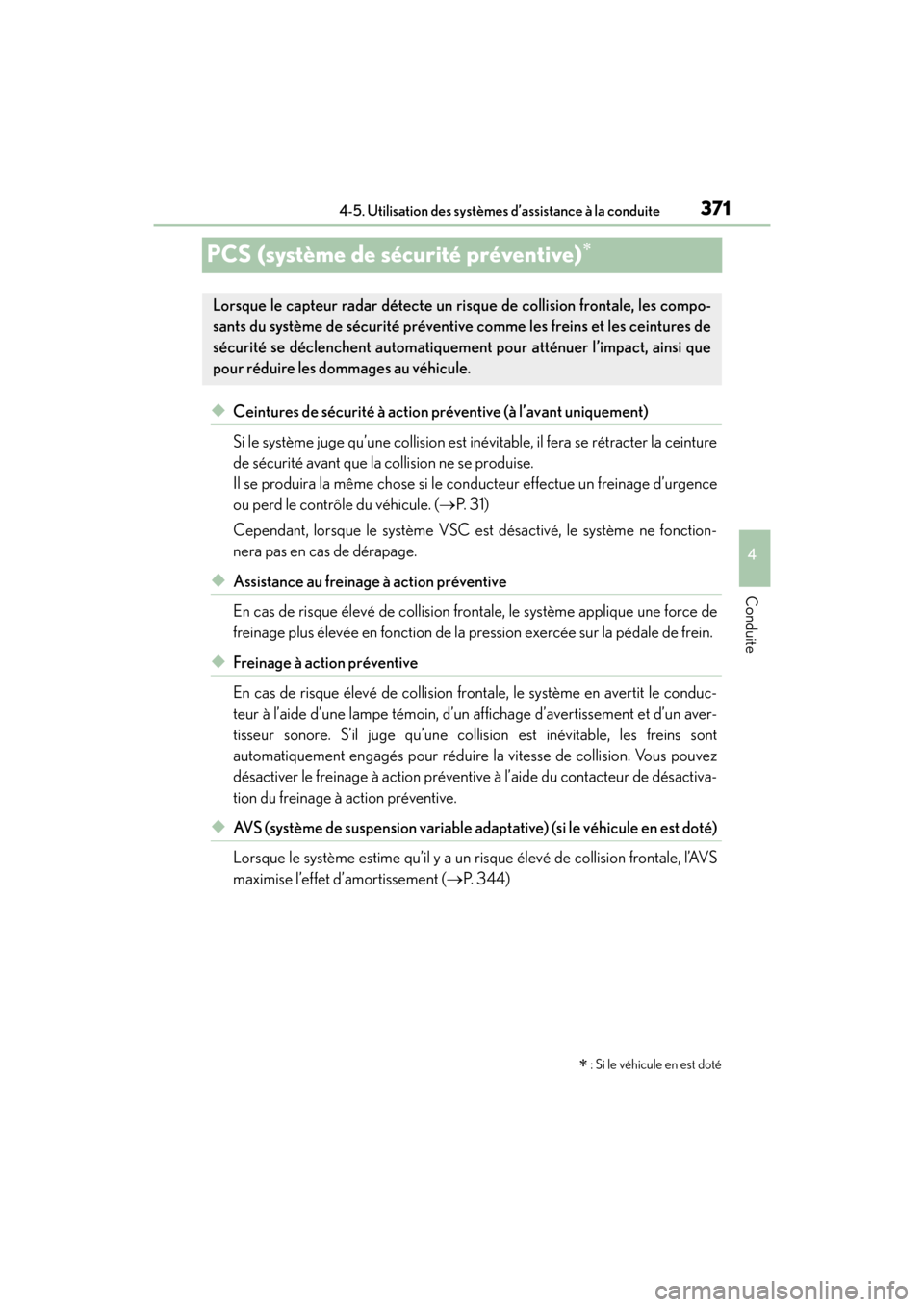 Lexus GX460 2017 Manuel du propriétaire (in French) 371
GX 460 _O M_ OM6 0F 6 8D _ (D )4-5. Utilisation des systèmes d’assistance à la conduite
4
Conduite
PCS (système de sécurité préventive)∗
◆Ceintures de sécurité à action préventive Lexus GX460 2017 Manuel du propriétaire (in French) 371
GX 460 _O M_ OM6 0F 6 8D _ (D )4-5. Utilisation des systèmes d’assistance à la conduite
4
Conduite
PCS (système de sécurité préventive)∗
◆Ceintures de sécurité à action préventive