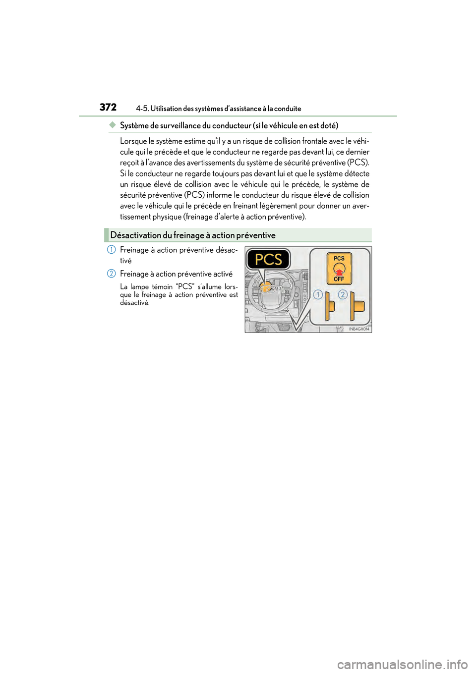 Lexus GX460 2017 Manuel du propriétaire (in French) 372
GX 460 _O M_ OM6 0F 6 8D _ (D )4-5. Utilisation des systèmes d’assistance à la conduite
◆Système de surveillance du conducteur (si le véhicule en est doté)
Lorsque le système estime qu Lexus GX460 2017 Manuel du propriétaire (in French) 372
GX 460 _O M_ OM6 0F 6 8D _ (D )4-5. Utilisation des systèmes d’assistance à la conduite
◆Système de surveillance du conducteur (si le véhicule en est doté)
Lorsque le système estime qu