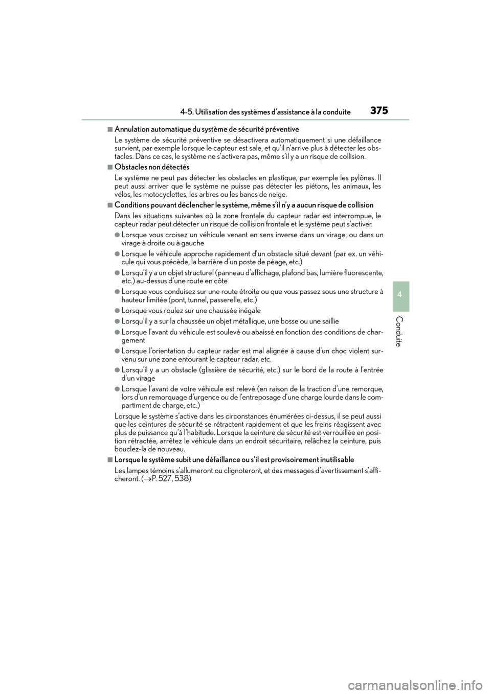 Lexus GX460 2017 Manuel du propriétaire (in French) GX 460 _O M_ OM6 0F 6 8D _ (D )
3754-5. Utilisation des systèmes d’assistance à la conduite
4
Conduite
■Annulation automatique du système de sécurité préventive
Le système de sécurité pr Lexus GX460 2017 Manuel du propriétaire (in French) GX 460 _O M_ OM6 0F 6 8D _ (D )
3754-5. Utilisation des systèmes d’assistance à la conduite
4
Conduite
■Annulation automatique du système de sécurité préventive
Le système de sécurité pr