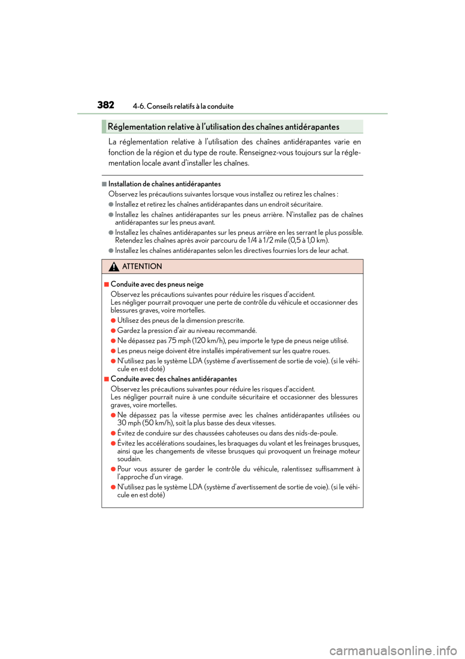 Lexus GX460 2017 Manuel du propriétaire (in French) 382
GX 460 _O M_ OM6 0F 6 8D _ (D )4-6. Conseils relatifs à la conduite
La réglementation relative à l’utilisation des chaînes antidérapantes varie en
fonction de la région et du type de route Lexus GX460 2017 Manuel du propriétaire (in French) 382
GX 460 _O M_ OM6 0F 6 8D _ (D )4-6. Conseils relatifs à la conduite
La réglementation relative à l’utilisation des chaînes antidérapantes varie en
fonction de la région et du type de route