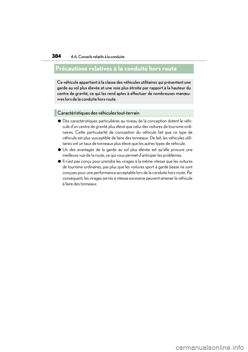 Lexus GX460 2017 Manuel du propriétaire (in French) 384
GX 460 _O M_ OM6 0F 6 8D _ (D )4-6. Conseils relatifs à la conduite
Précautions relatives à la conduite hors route
●Des caractéristiques particulières au niveau de la conception dotent le v Lexus GX460 2017 Manuel du propriétaire (in French) 384
GX 460 _O M_ OM6 0F 6 8D _ (D )4-6. Conseils relatifs à la conduite
Précautions relatives à la conduite hors route
●Des caractéristiques particulières au niveau de la conception dotent le v