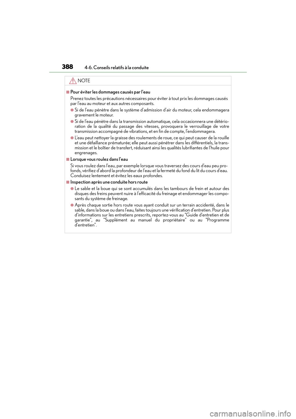 Lexus GX460 2017 Manuel du propriétaire (in French) 388
GX 460 _O M_ OM6 0F 6 8D _ (D )4-6. Conseils relatifs à la conduite
NOTE
■Pour éviter les dommages causés par l’eau
Prenez toutes les précautions nécessaires po
ur éviter à tout prix le Lexus GX460 2017 Manuel du propriétaire (in French) 388
GX 460 _O M_ OM6 0F 6 8D _ (D )4-6. Conseils relatifs à la conduite
NOTE
■Pour éviter les dommages causés par l’eau
Prenez toutes les précautions nécessaires po
ur éviter à tout prix le