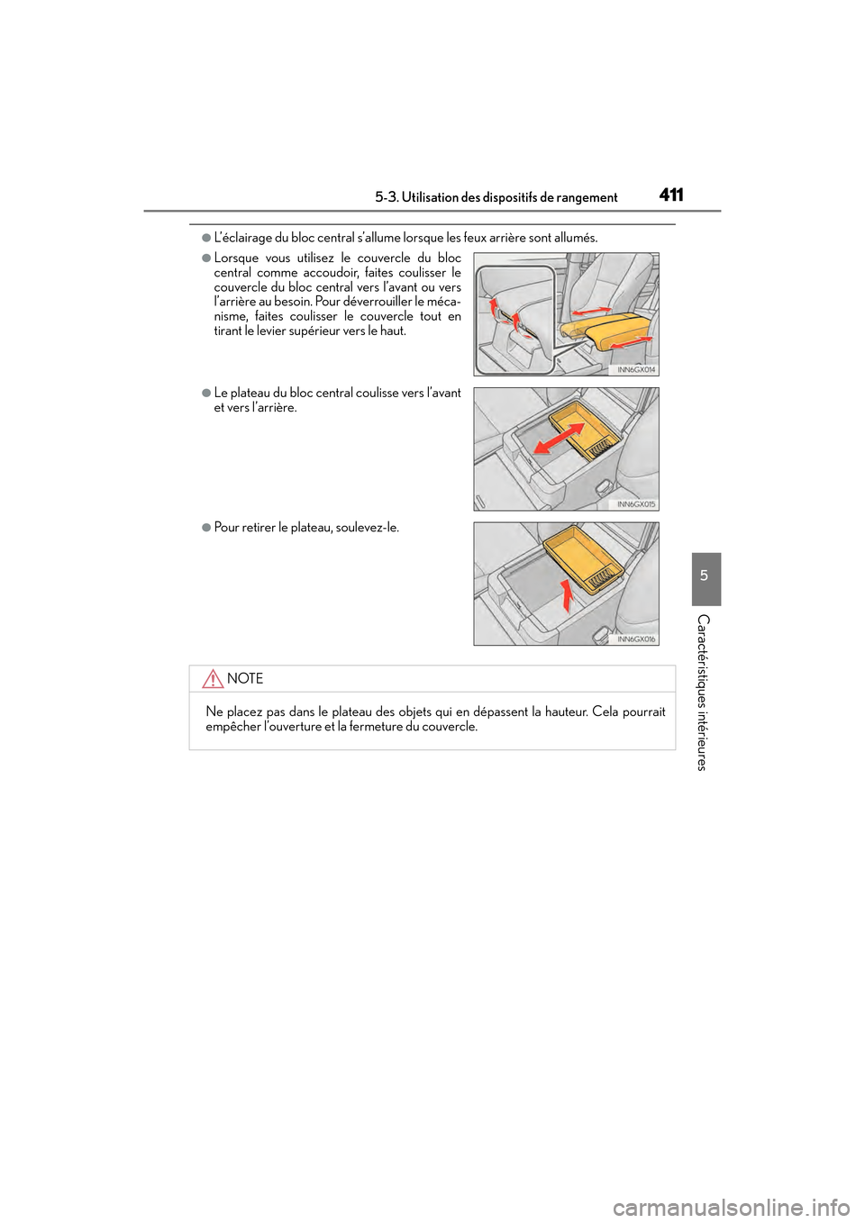 Lexus GX460 2017 Manuel du propriétaire (in French) GX 460 _O M_ OM6 0F 6 8D _ (D )
4115-3. Utilisation des dispositifs de rangement
5
Caractéristiques intérieures
●L’éclairage du bloc central s’allume lorsque les feux arrière sont allumés.
Lexus GX460 2017 Manuel du propriétaire (in French) GX 460 _O M_ OM6 0F 6 8D _ (D )
4115-3. Utilisation des dispositifs de rangement
5
Caractéristiques intérieures
●L’éclairage du bloc central s’allume lorsque les feux arrière sont allumés.