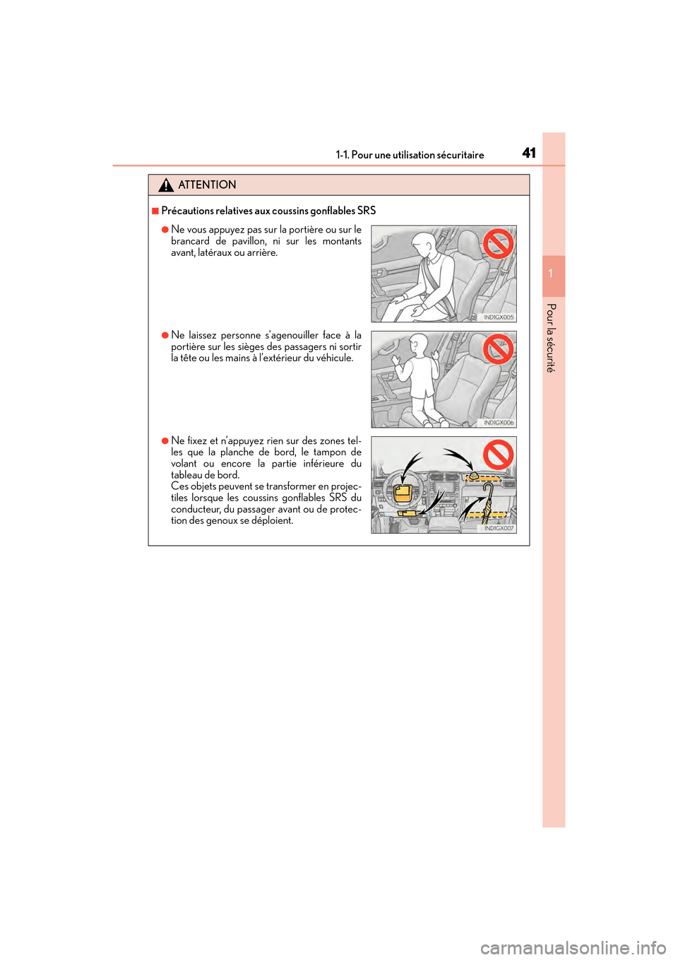 Lexus GX460 2017  Manuel du propriétaire (in French) 411-1. Pour une utilisation sécuritaire
GX 460 _O M_ OM6 0F 6 8D _ (D )
1
Pour la sécurité
ATTENTION
■Précautions relatives aux coussins gonflables SRS
●Ne vous appuyez pas sur la portière ou