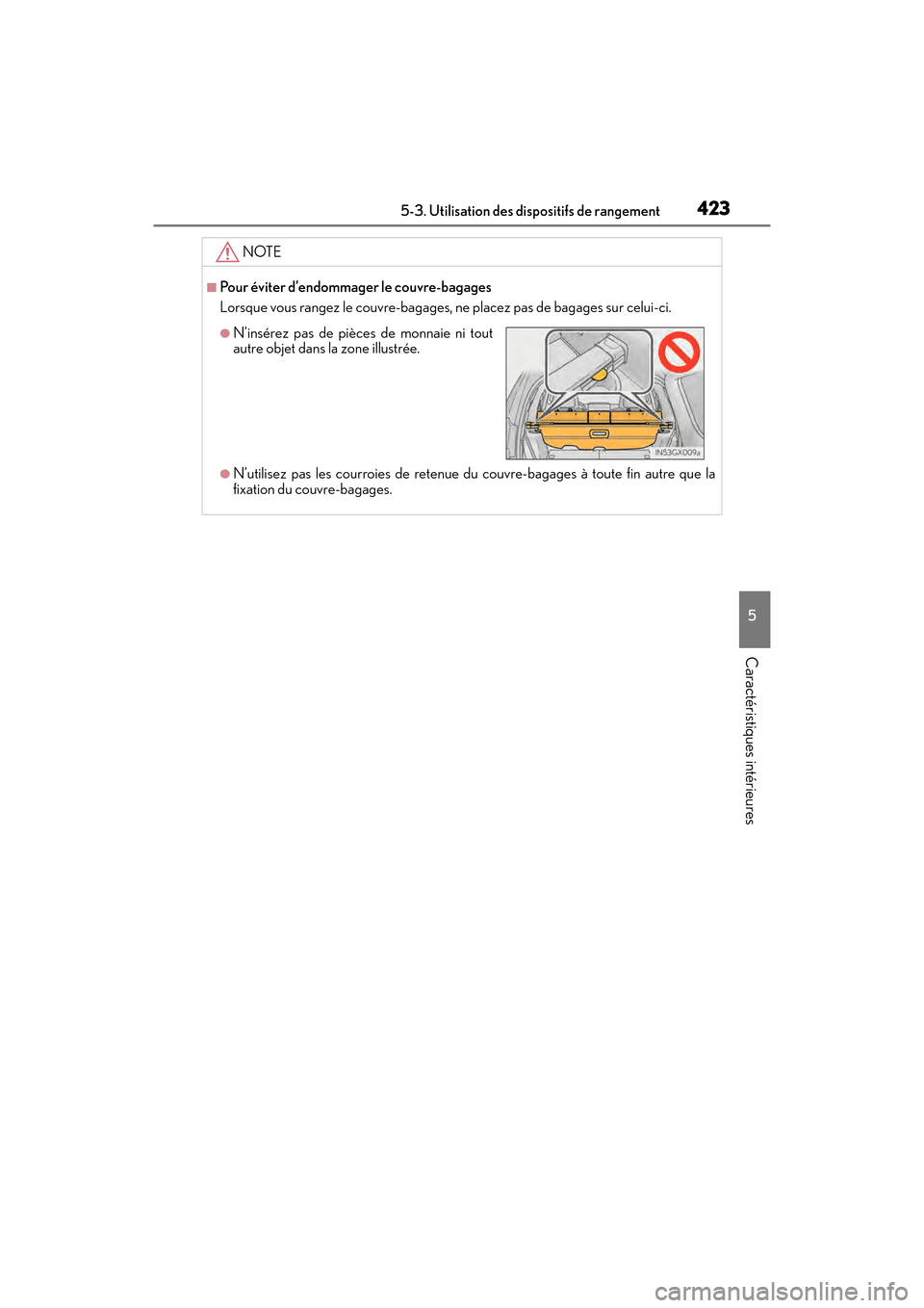 Lexus GX460 2017 Manuel du propriétaire (in French) GX 460 _O M_ OM6 0F 6 8D _ (D )
4235-3. Utilisation des dispositifs de rangement
5
Caractéristiques intérieures
NOTE
■Pour éviter d’endommager le couvre-bagages
Lorsque vous rangez le couvre-ba Lexus GX460 2017 Manuel du propriétaire (in French) GX 460 _O M_ OM6 0F 6 8D _ (D )
4235-3. Utilisation des dispositifs de rangement
5
Caractéristiques intérieures
NOTE
■Pour éviter d’endommager le couvre-bagages
Lorsque vous rangez le couvre-ba