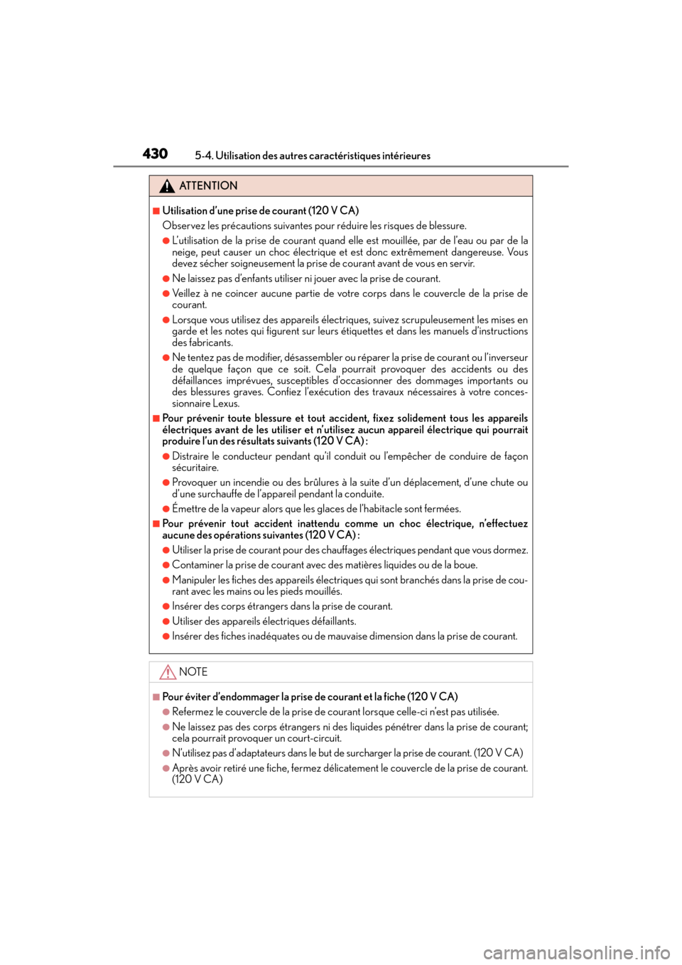 Lexus GX460 2017 Manuel du propriétaire (in French) 430
GX 460 _O M_ OM6 0F 6 8D _ (D )5-4. Utilisation des autres caractéristiques intérieures
ATTENTION
■Utilisation d’une prise de courant (120 V CA)
Observez les précautions suivantes pour réd Lexus GX460 2017 Manuel du propriétaire (in French) 430
GX 460 _O M_ OM6 0F 6 8D _ (D )5-4. Utilisation des autres caractéristiques intérieures
ATTENTION
■Utilisation d’une prise de courant (120 V CA)
Observez les précautions suivantes pour réd