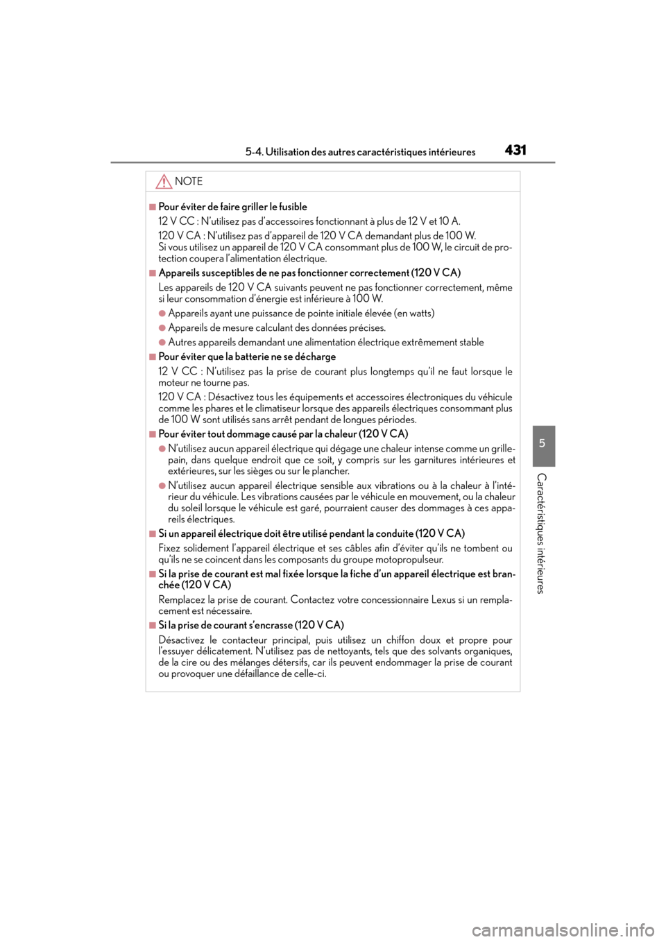 Lexus GX460 2017 Manuel du propriétaire (in French) GX 460 _O M_ OM6 0F 6 8D _ (D )
4315-4. Utilisation des autres caractéristiques intérieures
5
Caractéristiques intérieures
NOTE
■Pour éviter de faire griller le fusible
12 V CC : N’utilisez p Lexus GX460 2017 Manuel du propriétaire (in French) GX 460 _O M_ OM6 0F 6 8D _ (D )
4315-4. Utilisation des autres caractéristiques intérieures
5
Caractéristiques intérieures
NOTE
■Pour éviter de faire griller le fusible
12 V CC : N’utilisez p