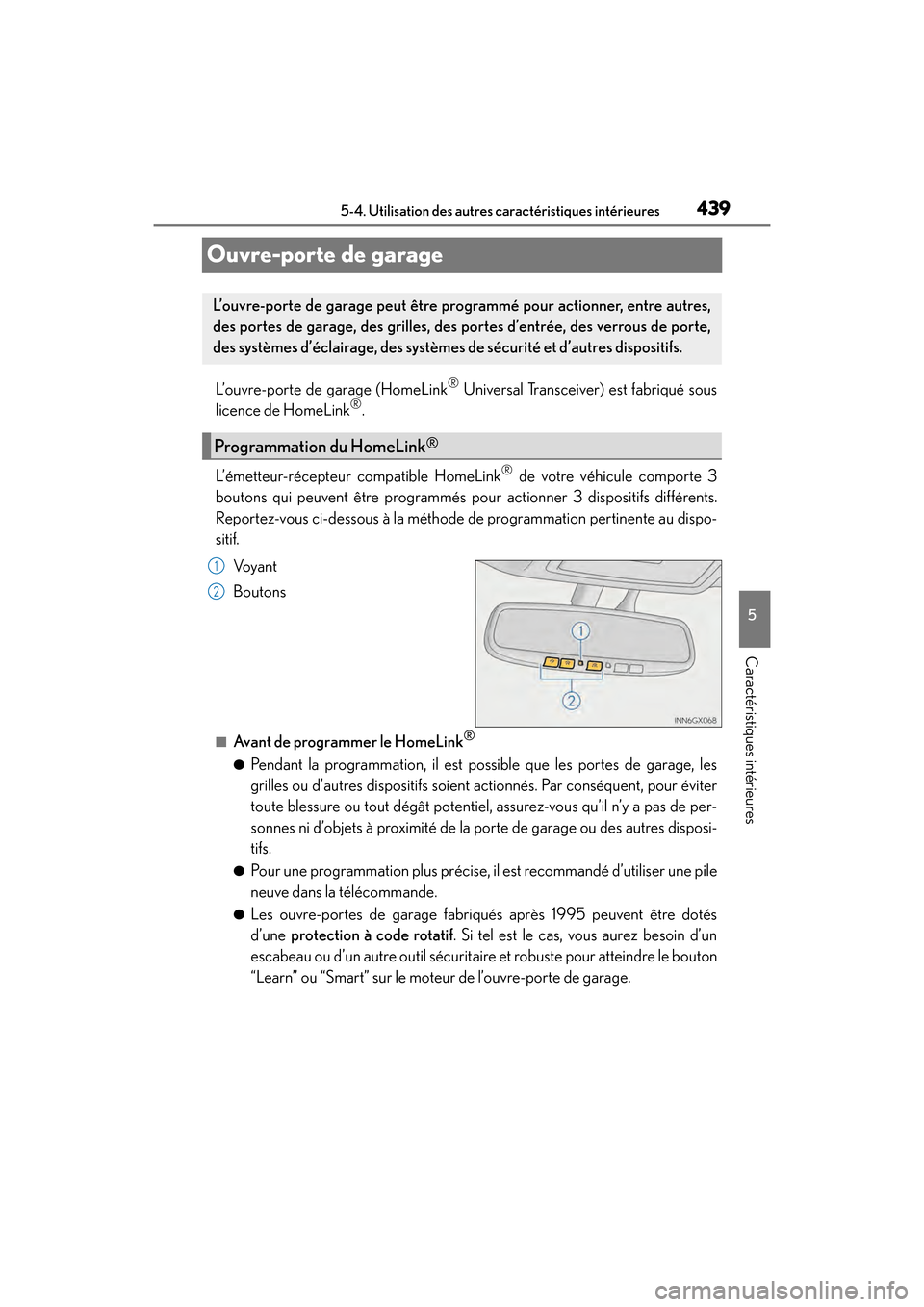 Lexus GX460 2017  Manuel du propriétaire (in French) 439
GX 460 _O M_ OM6 0F 6 8D _ (D )5-4. Utilisation des autres ca
ractéristiques intérieures
5
Caractéristiques intérieures
Ouvre-porte de garage
L’ouvre-porte de garage (HomeLink® Universal Tr