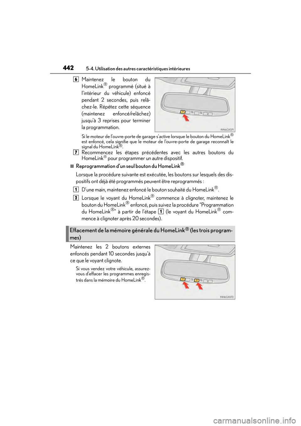 Lexus GX460 2017  Manuel du propriétaire (in French) 442
GX 460 _O M_ OM6 0F 6 8D _ (D )5-4. Utilisation des autres caractéristiques intérieures
Maintenez le bouton du
HomeLink® programmé (situé à
l’intérieur du véhicule) enfoncé
pendant 2 se