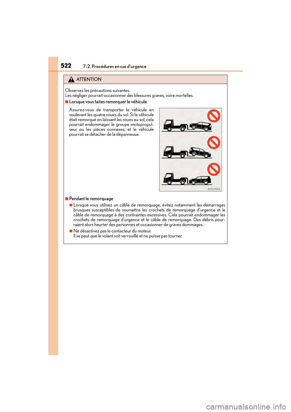Lexus GX460 2017  Manuel du propriétaire (in French) 5227-2. Procédures en cas d’urgence
GX 460 _O M_ OM6 0F 6 8D _ (D )
ATTENTION
Observez les précautions suivantes. 
Les négliger pourrait occasionner des blessures graves, voire mortelles.
■Lors
