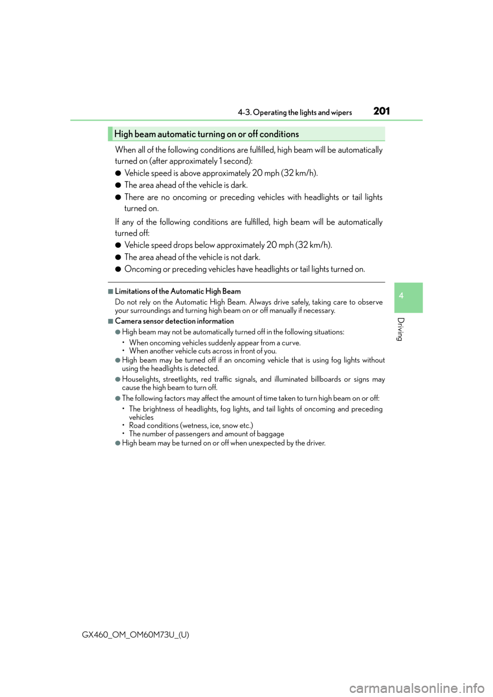 Lexus GX460 2016  Owners Manual / LEXUS 2016 GX460 OWNERS MANUAL (OM60M73U) GX460_OM_OM60M73U_(U)
2014-3. Operating the lights and wipers
4
Driving
When all of the following conditions are fulfilled, high beam will be automatically
turned on (after approximately 1 second):
�