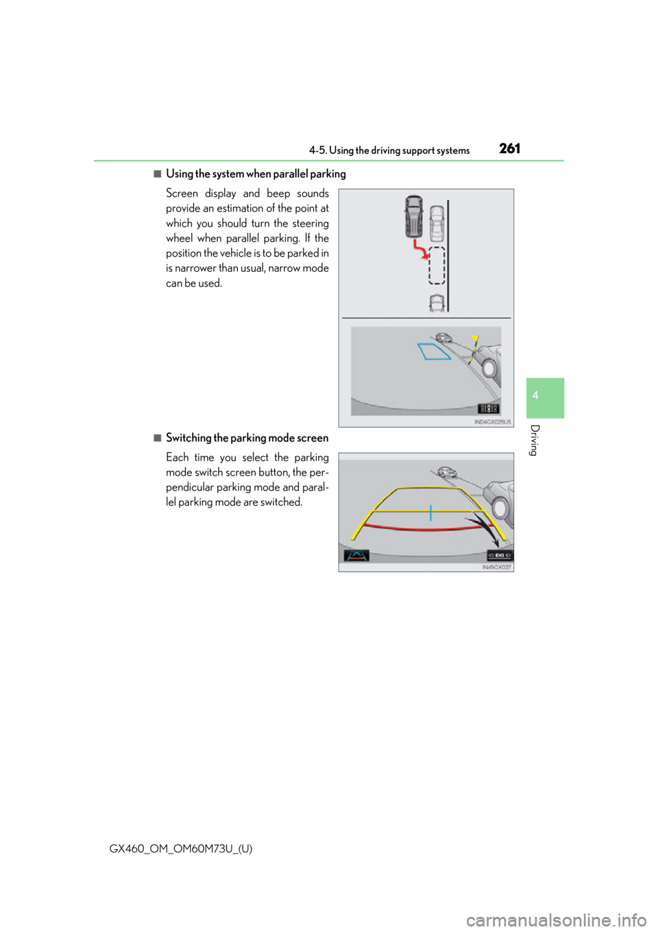 Lexus GX460 2016 Owners Manual / LEXUS 2016 GX460 OWNERS MANUAL (OM60M73U) GX460_OM_OM60M73U_(U)
2614-5. Using the driving support systems
4
Driving
■Using the system when parallel parking
Screen display and beep sounds
provide an estimation of the point at
which you shoul Lexus GX460 2016 Owners Manual / LEXUS 2016 GX460 OWNERS MANUAL (OM60M73U) GX460_OM_OM60M73U_(U)
2614-5. Using the driving support systems
4
Driving
■Using the system when parallel parking
Screen display and beep sounds
provide an estimation of the point at
which you shoul