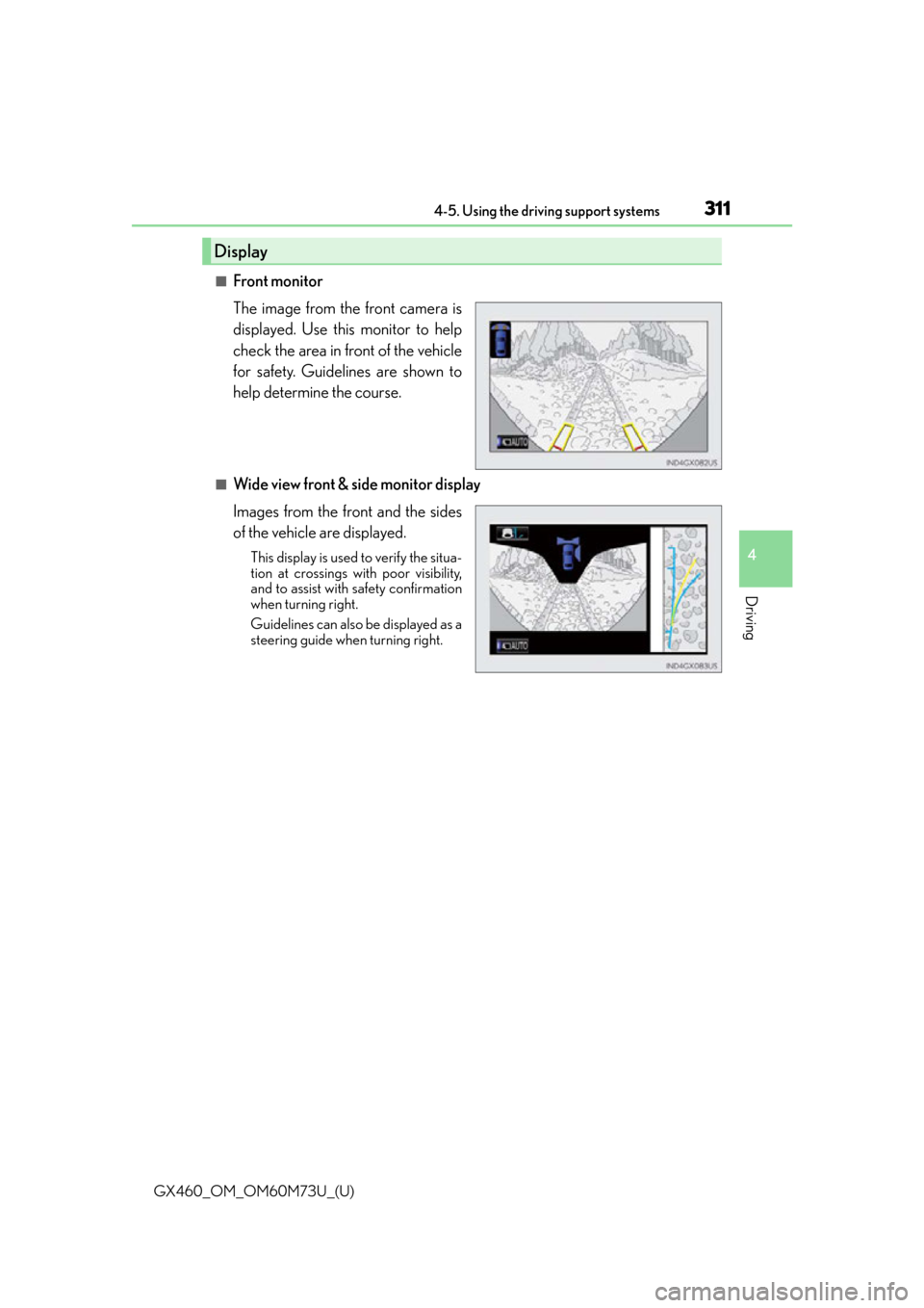 Lexus GX460 2016  Owners Manual / LEXUS 2016 GX460 OWNERS MANUAL (OM60M73U) GX460_OM_OM60M73U_(U)
3114-5. Using the driving support systems
4
Driving
■Front monitor
The image from the front camera is
displayed. Use this monitor to help
check the area in front of the vehicle