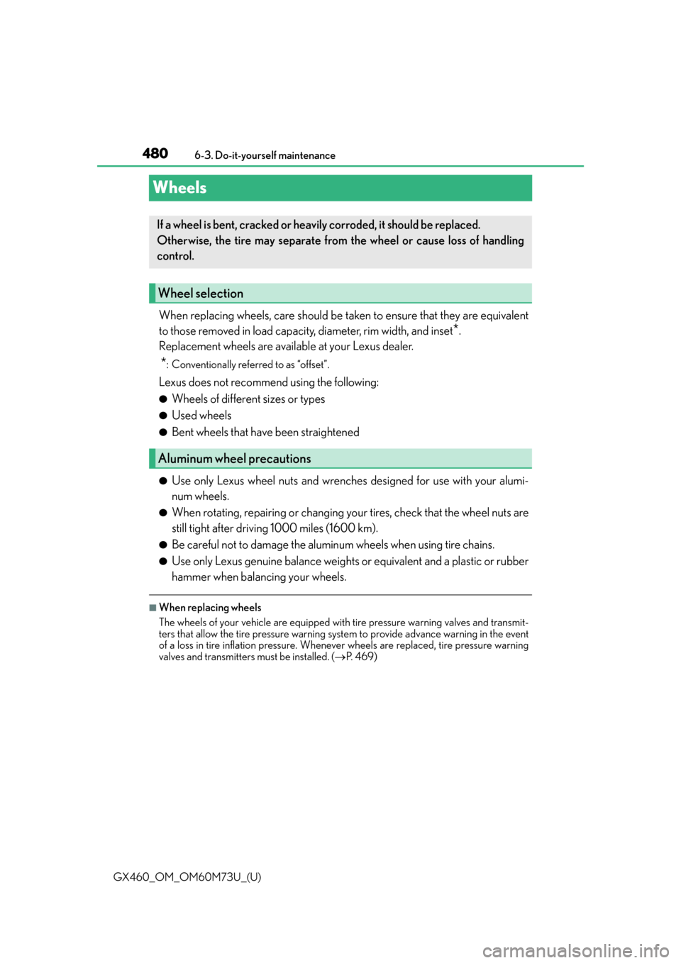 Lexus GX460 2016  Owners Manual / LEXUS 2016 GX460 OWNERS MANUAL (OM60M73U) 480
GX460_OM_OM60M73U_(U)6-3. Do-it-yourself maintenance
Wheels
When replacing wheels, care should be taken to ensure that they are equivalent
to those removed in load capacity
, diameter, rim width, 