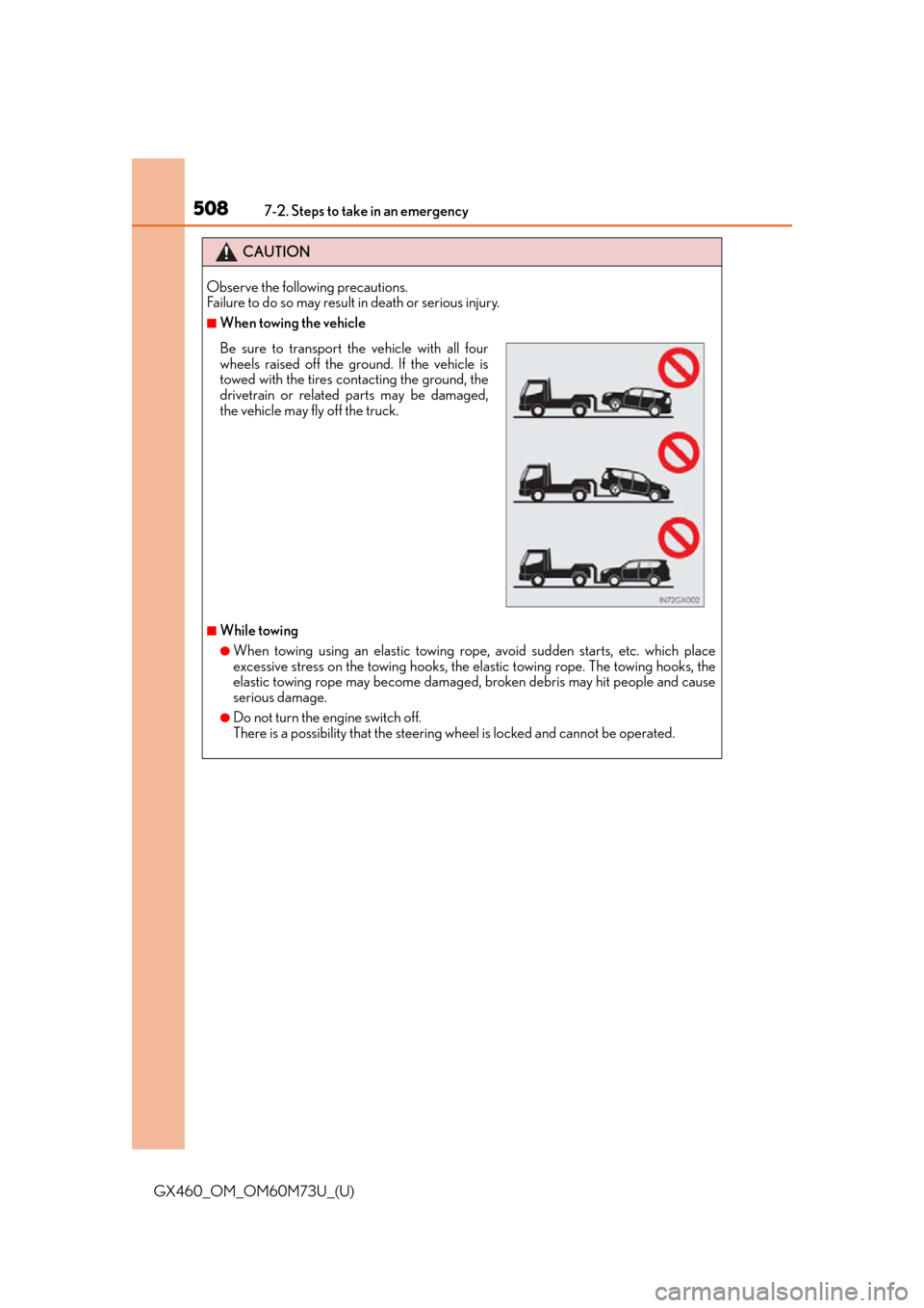 Lexus GX460 2016  Owners Manual / LEXUS 2016 GX460 OWNERS MANUAL (OM60M73U) 5087-2. Steps to take in an emergency
GX460_OM_OM60M73U_(U)
CAUTION
Observe the following precautions. 
Failure to do so may result in death or serious injury.
■When towing the vehicle
■While towi