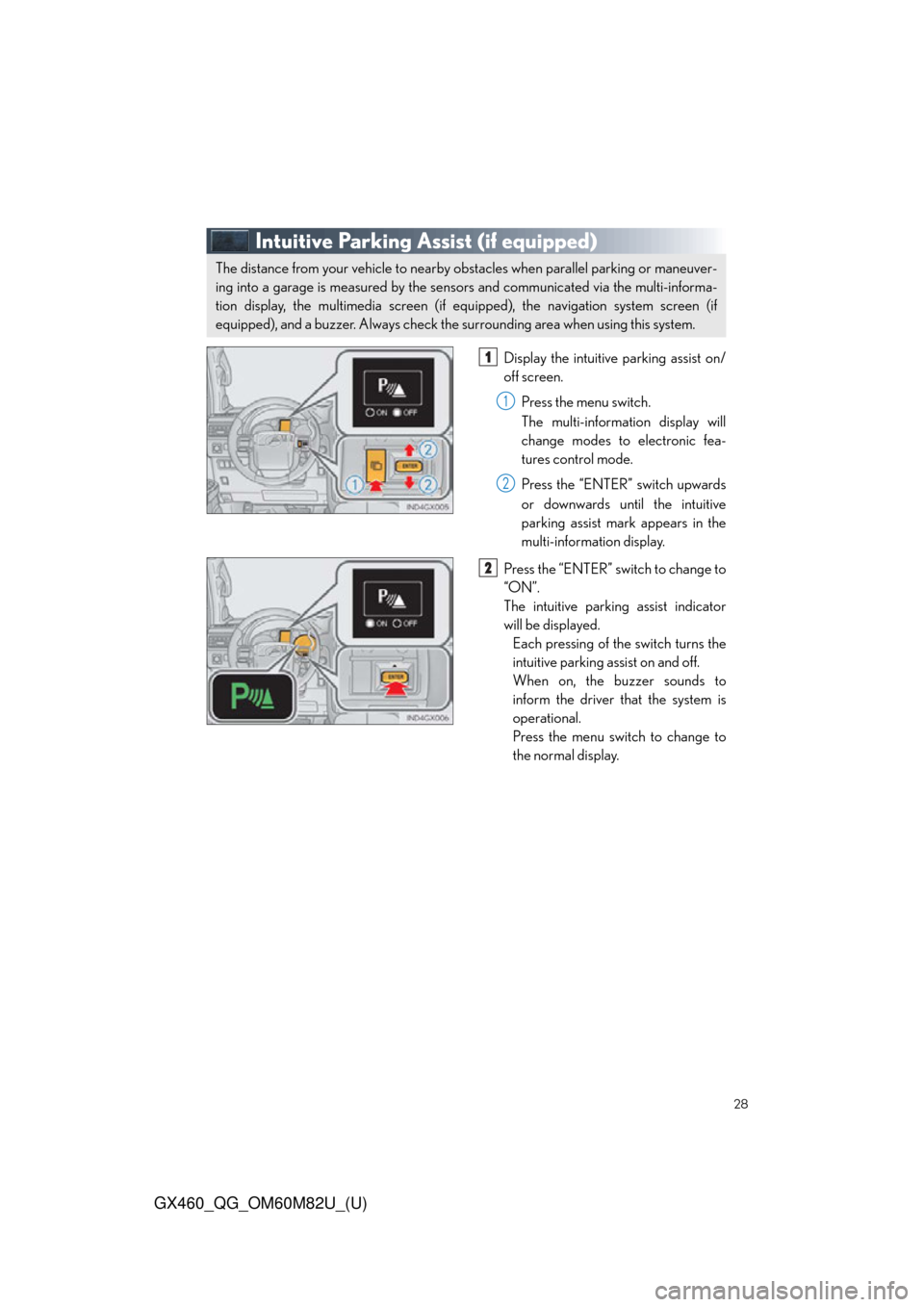 Lexus GX460 2016 Owners Manual / LEXUS 2016 GX460 QUICK GUIDE (OM60M82U) Owners Manual 28
GX460_QG_OM60M82U_(U)
Intuitive Parking Assist (if equipped)
Display the intuitive parking assist on/
off screen.Press the menu switch.
The multi-information display will
change modes to electronic Lexus GX460 2016 Owners Manual / LEXUS 2016 GX460 QUICK GUIDE (OM60M82U) Owners Manual 28
GX460_QG_OM60M82U_(U)
Intuitive Parking Assist (if equipped)
Display the intuitive parking assist on/
off screen.Press the menu switch.
The multi-information display will
change modes to electronic