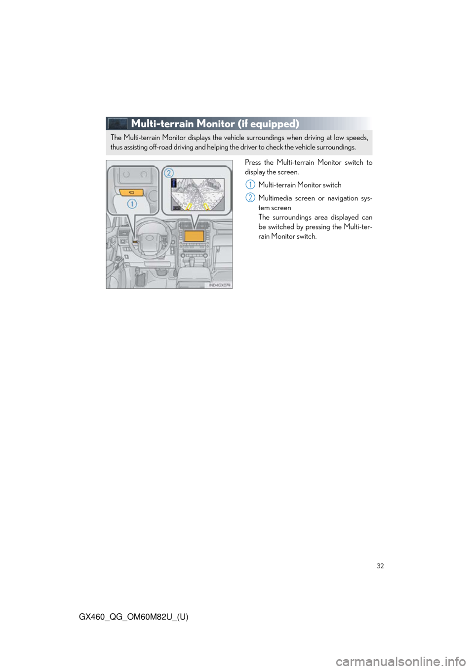 Lexus GX460 2016  Owners Manual / LEXUS 2016 GX460  QUICK GUIDE (OM60M82U) Owners Guide 32
GX460_QG_OM60M82U_(U)
Multi-terrain Monitor (if equipped)
Press the Multi-terrain Monitor switch to
display the screen.Multi-terrain Monitor switch
Multimedia screen or navigation sys-
tem screen
T