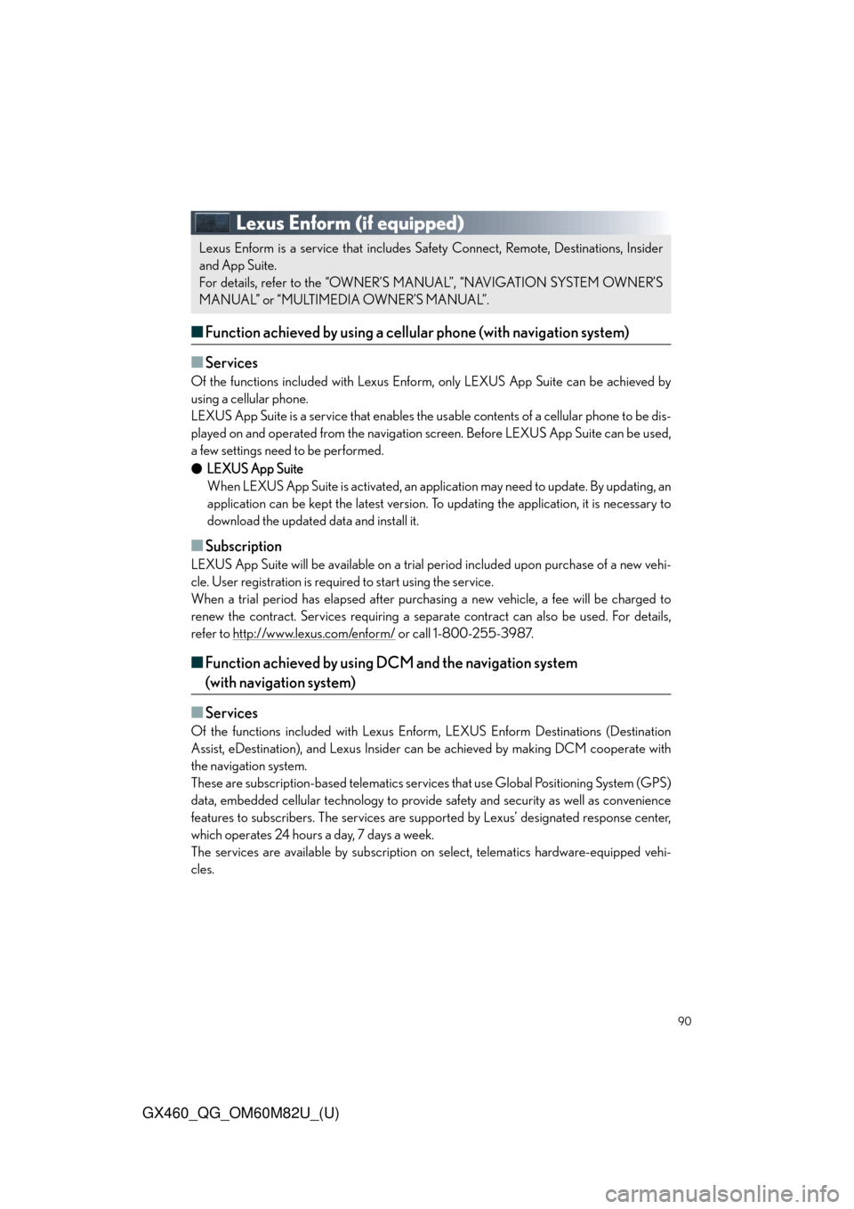 Lexus GX460 2016 Owners Manual / LEXUS 2016 GX460 OWNERS MANUAL QUICK GUIDE (OM60M82U) 90
GX460_QG_OM60M82U_(U)
Lexus Enform (if equipped)
■Function achieved by using a cellular phone (with navigation system)
■
Services
Of the functions included with Lexus Enfo rm, only LEXUS App Su Lexus GX460 2016 Owners Manual / LEXUS 2016 GX460 OWNERS MANUAL QUICK GUIDE (OM60M82U) 90
GX460_QG_OM60M82U_(U)
Lexus Enform (if equipped)
■Function achieved by using a cellular phone (with navigation system)
■
Services
Of the functions included with Lexus Enfo rm, only LEXUS App Su