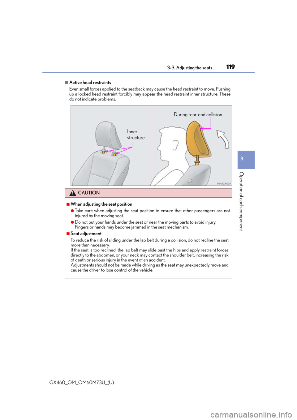 Lexus GX460 2016  Navigation Manual / LEXUS 2016 GX460 OWNERS MANUAL (OM60M73U) GX460_OM_OM60M73U_(U)
1193-3. Adjusting the seats
3
Operation of each component
■Active head restraints
Even small forces applied to the seatback may cause the head restraint to move. Pushing
up a l