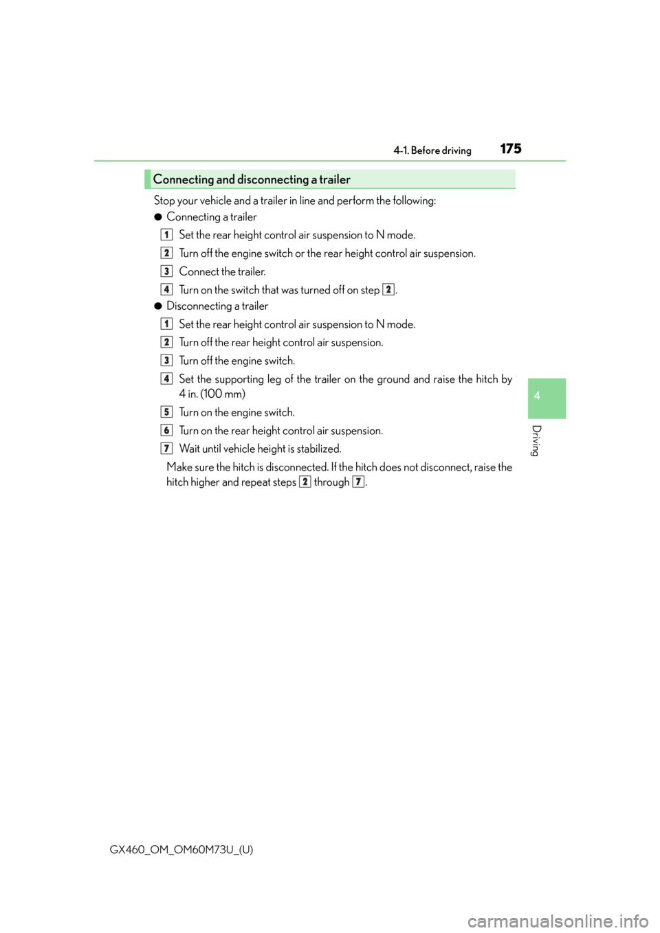 Lexus GX460 2016  Navigation Manual / LEXUS 2016 GX460 OWNERS MANUAL (OM60M73U) GX460_OM_OM60M73U_(U)
1754-1. Before driving
4
Driving
Stop your vehicle and a trailer in line and perform the following:
●Connecting a trailerSet the rear height control air suspension to N mode.
T