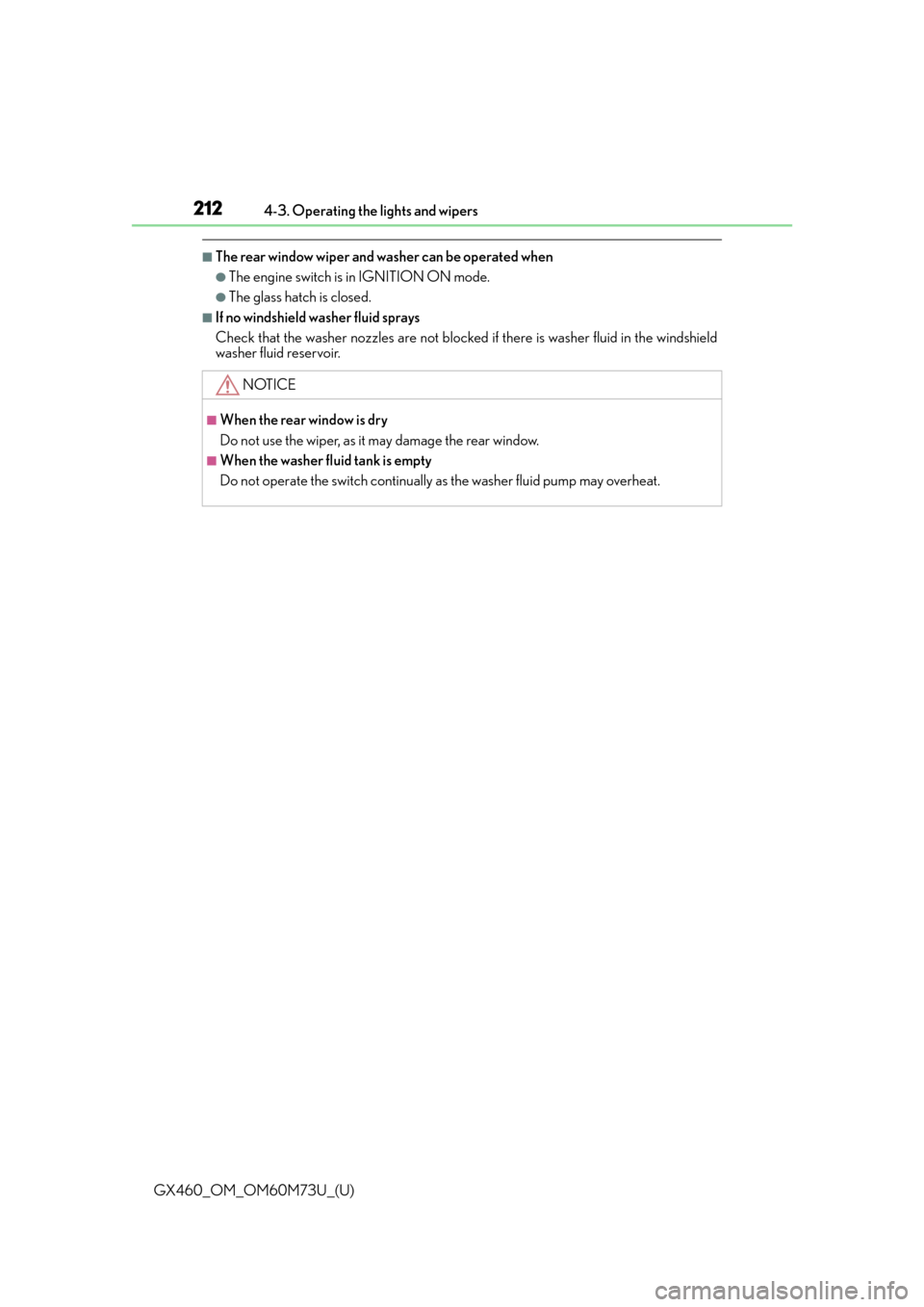 Lexus GX460 2016  Navigation Manual / LEXUS 2016 GX460 OWNERS MANUAL (OM60M73U) 212
GX460_OM_OM60M73U_(U)4-3. Operating the lights and wipers
■The rear window wiper and washer can be operated when
●The engine switch is in IGNITION ON mode.
●The glass hatch is closed.
■If 