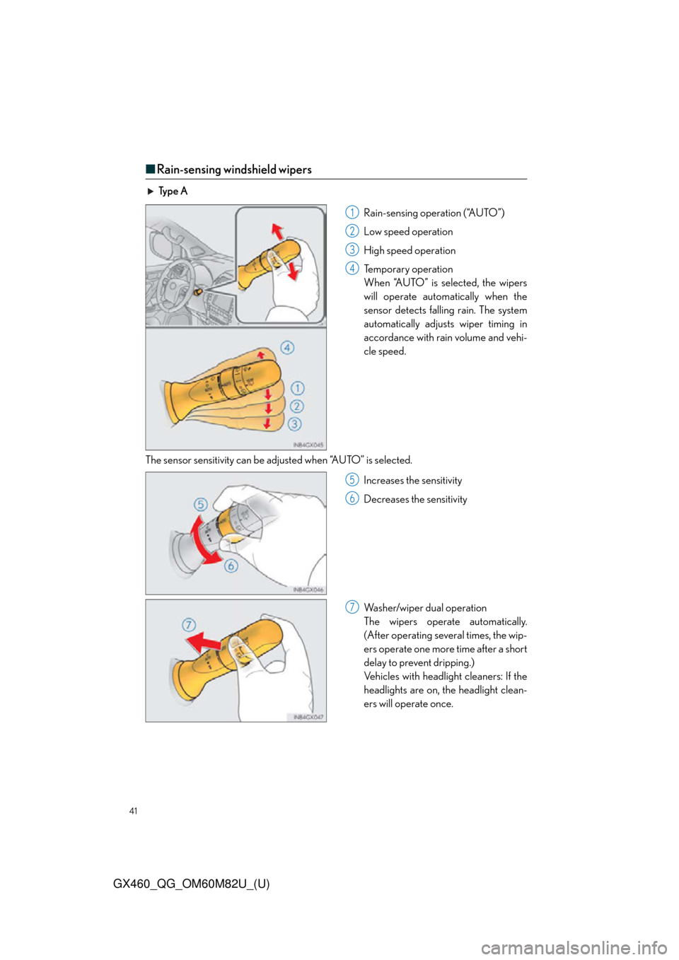 Lexus GX460 2016  Navigation Manual / LEXUS 2016 GX460  QUICK GUIDE (OM60M82U) Service Manual 41
GX460_QG_OM60M82U_(U)
■Rain-sensing windshield wipers
Ty p e  A
Rain-sensing operation (“AUTO”)
Low speed operation
High speed operation
Te m p o r a r y  o p e r a t i o n
When “AUTO” is
