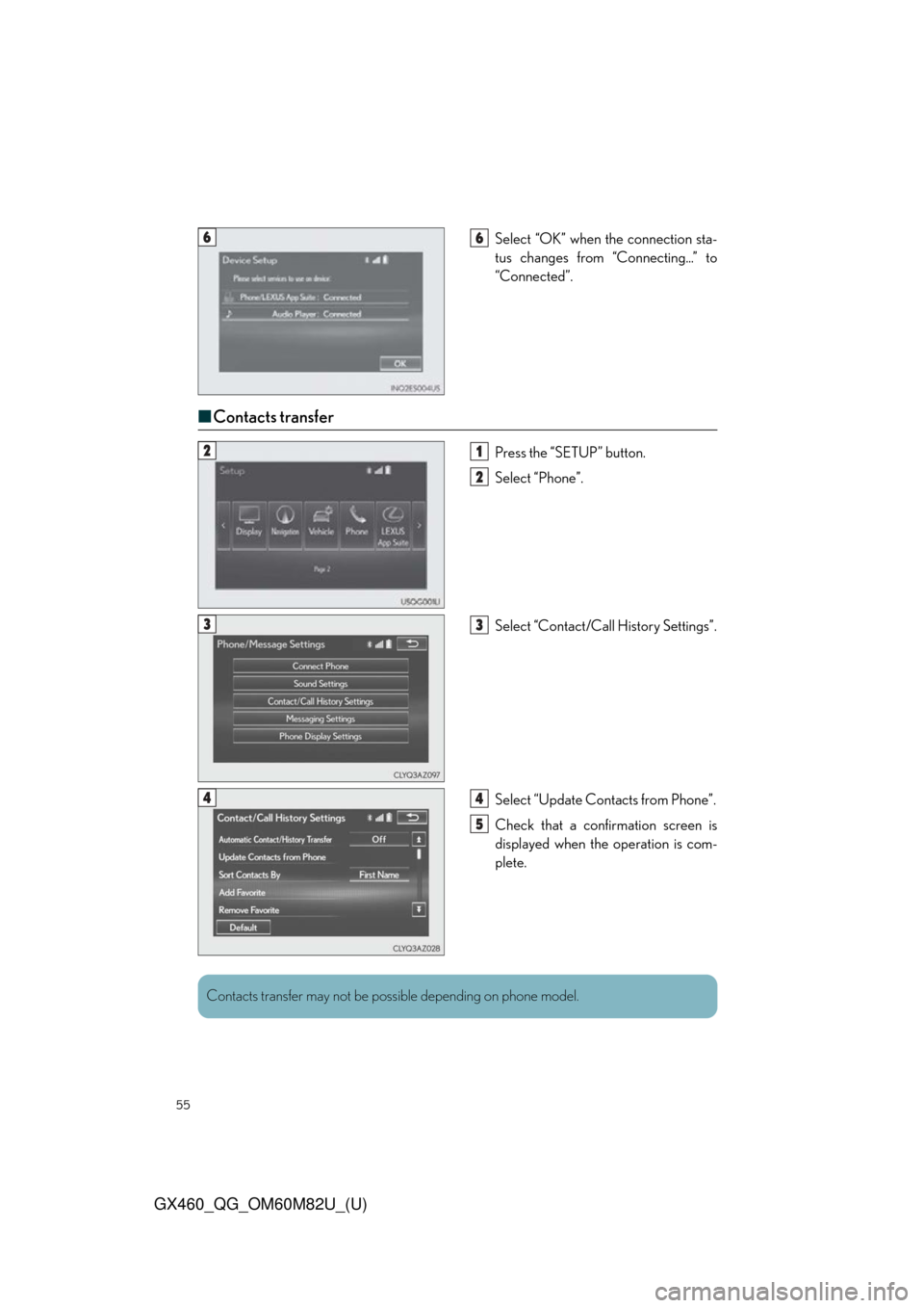 Lexus GX460 2016  Navigation Manual / LEXUS 2016 GX460 OWNERS MANUAL QUICK GUIDE (OM60M82U) 55
GX460_QG_OM60M82U_(U)
Select “OK” when the connection sta-
tus changes from “Connecting...” to
“Connected”.
■Contacts transfer
Press the “SETUP” button.
Select “Phone”.
Select