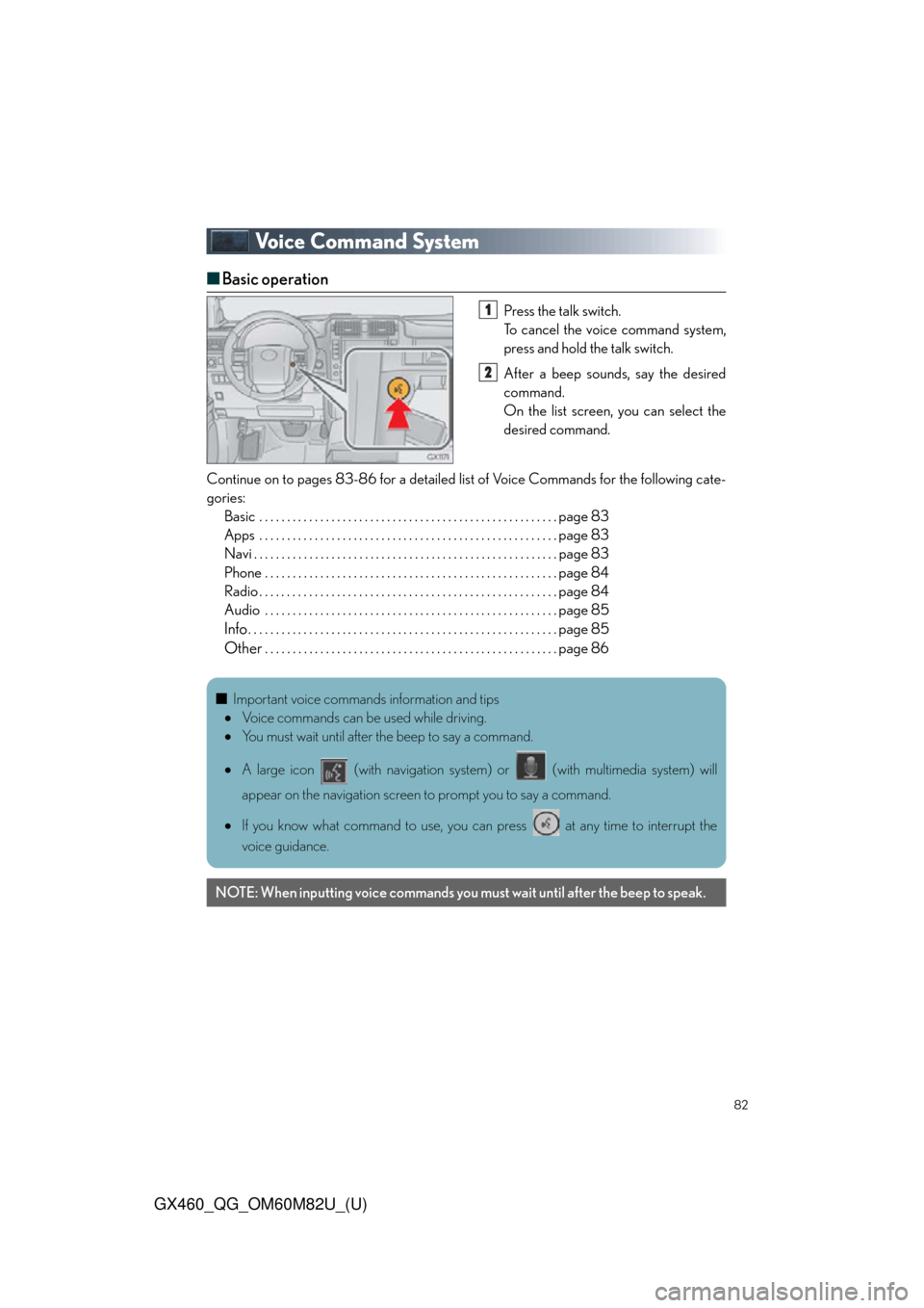 Lexus GX460 2016  Navigation Manual / LEXUS 2016 GX460 OWNERS MANUAL QUICK GUIDE (OM60M82U) 82
GX460_QG_OM60M82U_(U)
Voice Command System
■Basic operation
Press the talk switch.
To cancel the voice command system,
press and hold the talk switch.
After a beep sounds, say the desired
command