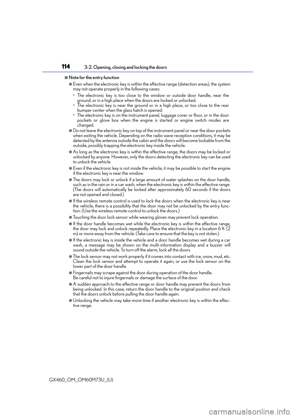 Lexus GX460 2016  Multimedia Manual / LEXUS 2016 GX460 OWNERS MANUAL (OM60M73U) 114
GX460_OM_OM60M73U_(U)3-2. Opening, closing and locking the doors
■Note for the entry function
●Even when the electronic key is within the 
effective range (detection areas), the system
may not