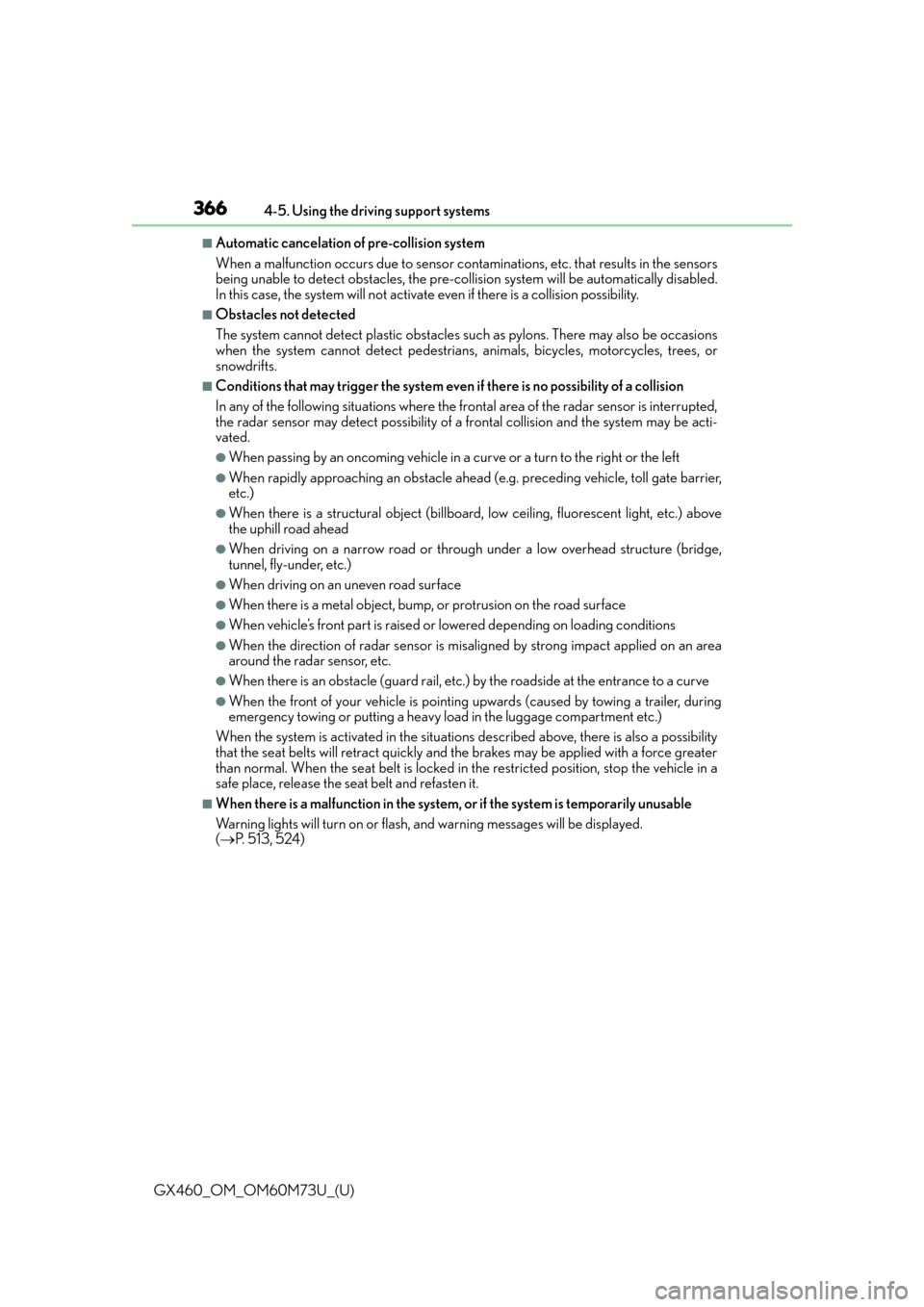 Lexus GX460 2016  Multimedia Manual / LEXUS 2016 GX460 OWNERS MANUAL (OM60M73U) 366
GX460_OM_OM60M73U_(U)4-5. Using the driving support systems
■Automatic cancelation of pre-collision system
When a malfunction occurs due to sensor cont
aminations, etc. that results in the senso