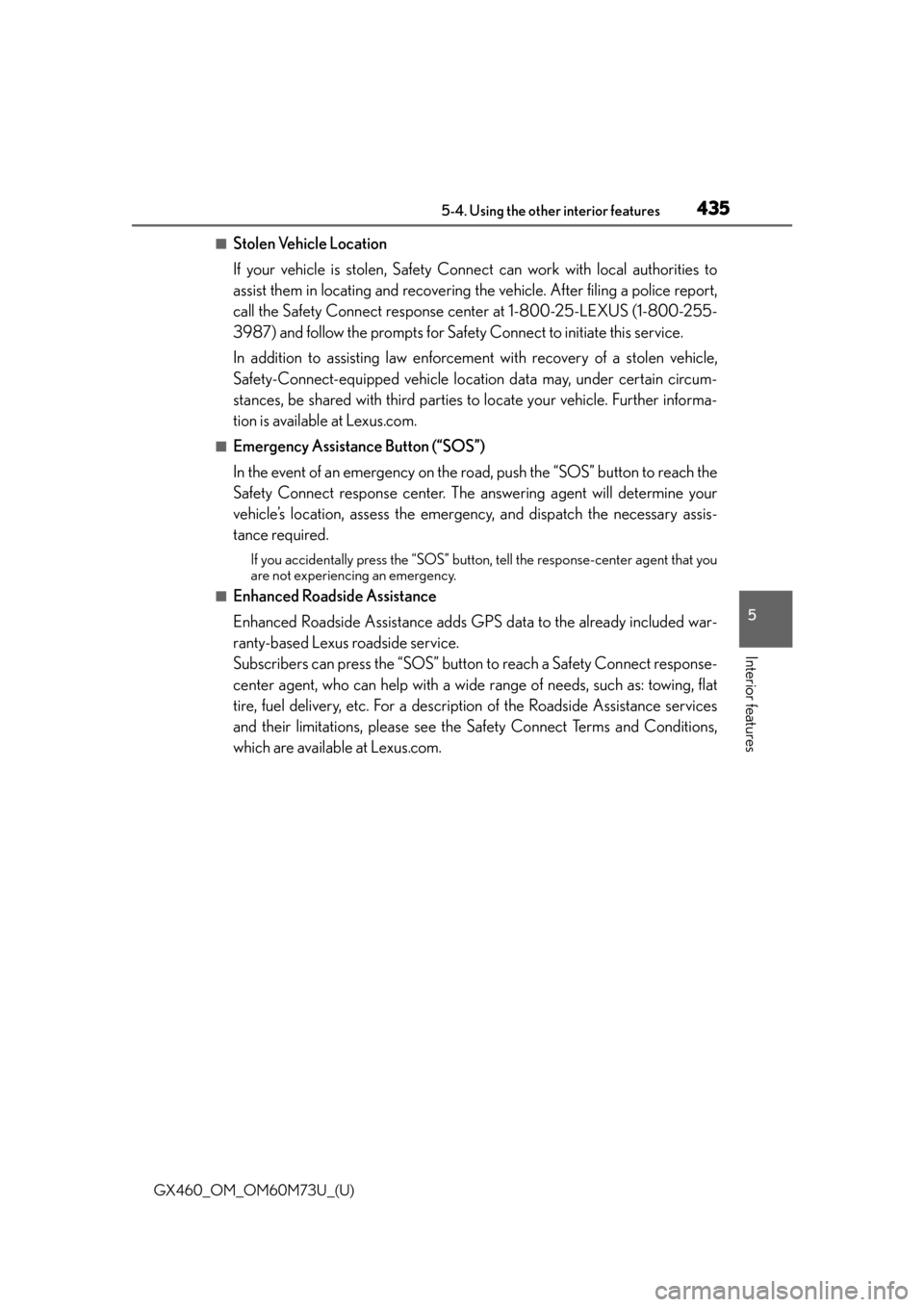 Lexus GX460 2016  Multimedia Manual / LEXUS 2016 GX460 OWNERS MANUAL (OM60M73U) GX460_OM_OM60M73U_(U)
4355-4. Using the other interior features
5
Interior features
■Stolen Vehicle Location
If your vehicle is stolen, Safety Connect can work with local authorities to
assist them 