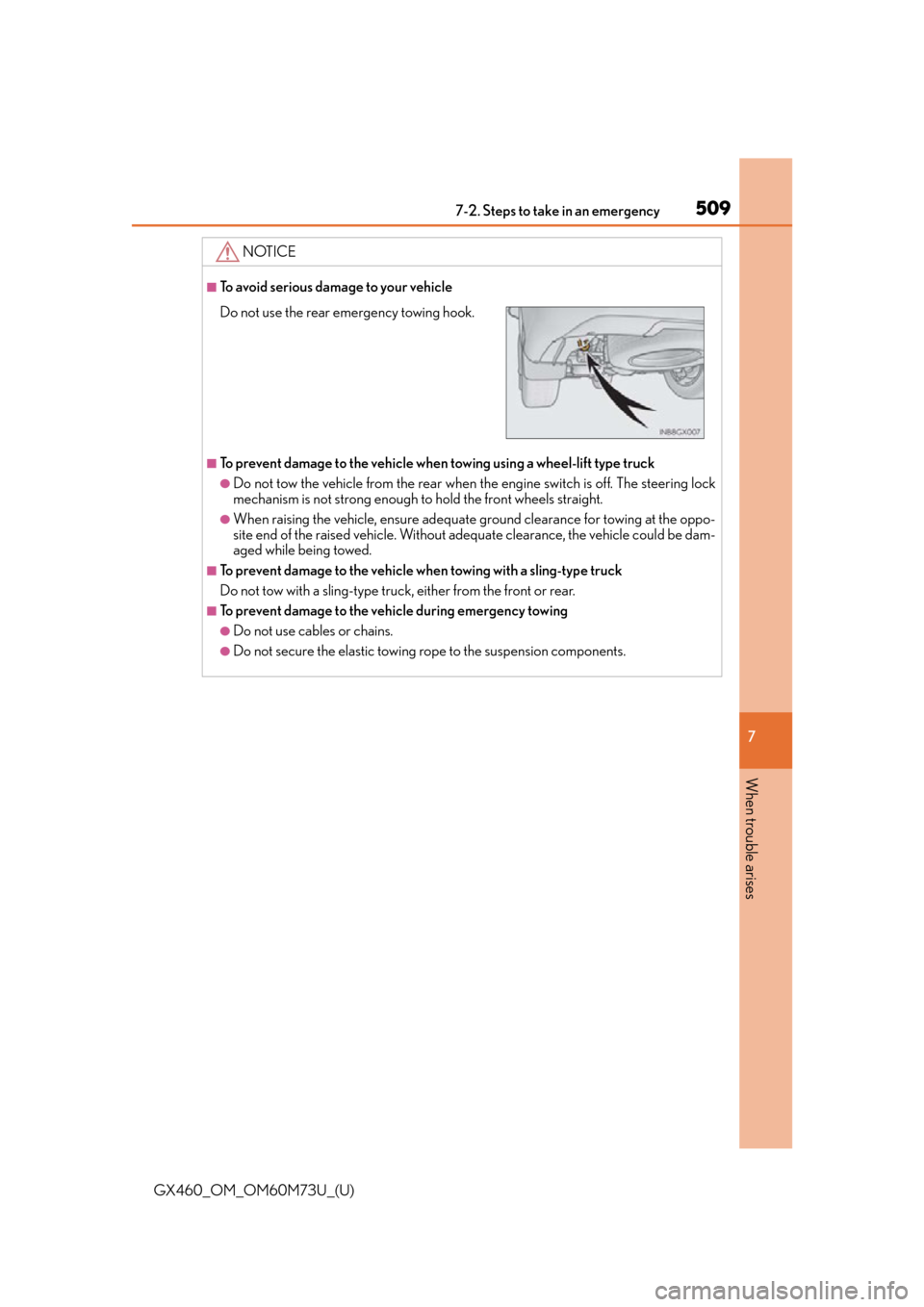 Lexus GX460 2016 Multimedia Manual / LEXUS 2016 GX460 OWNERS MANUAL (OM60M73U) 5097-2. Steps to take in an emergency
GX460_OM_OM60M73U_(U)
7
When trouble arises
NOTICE
■To avoid serious damage to your vehicle
■To prevent damage to the vehicle when towing using a wheel-lift Lexus GX460 2016 Multimedia Manual / LEXUS 2016 GX460 OWNERS MANUAL (OM60M73U) 5097-2. Steps to take in an emergency
GX460_OM_OM60M73U_(U)
7
When trouble arises
NOTICE
■To avoid serious damage to your vehicle
■To prevent damage to the vehicle when towing using a wheel-lift