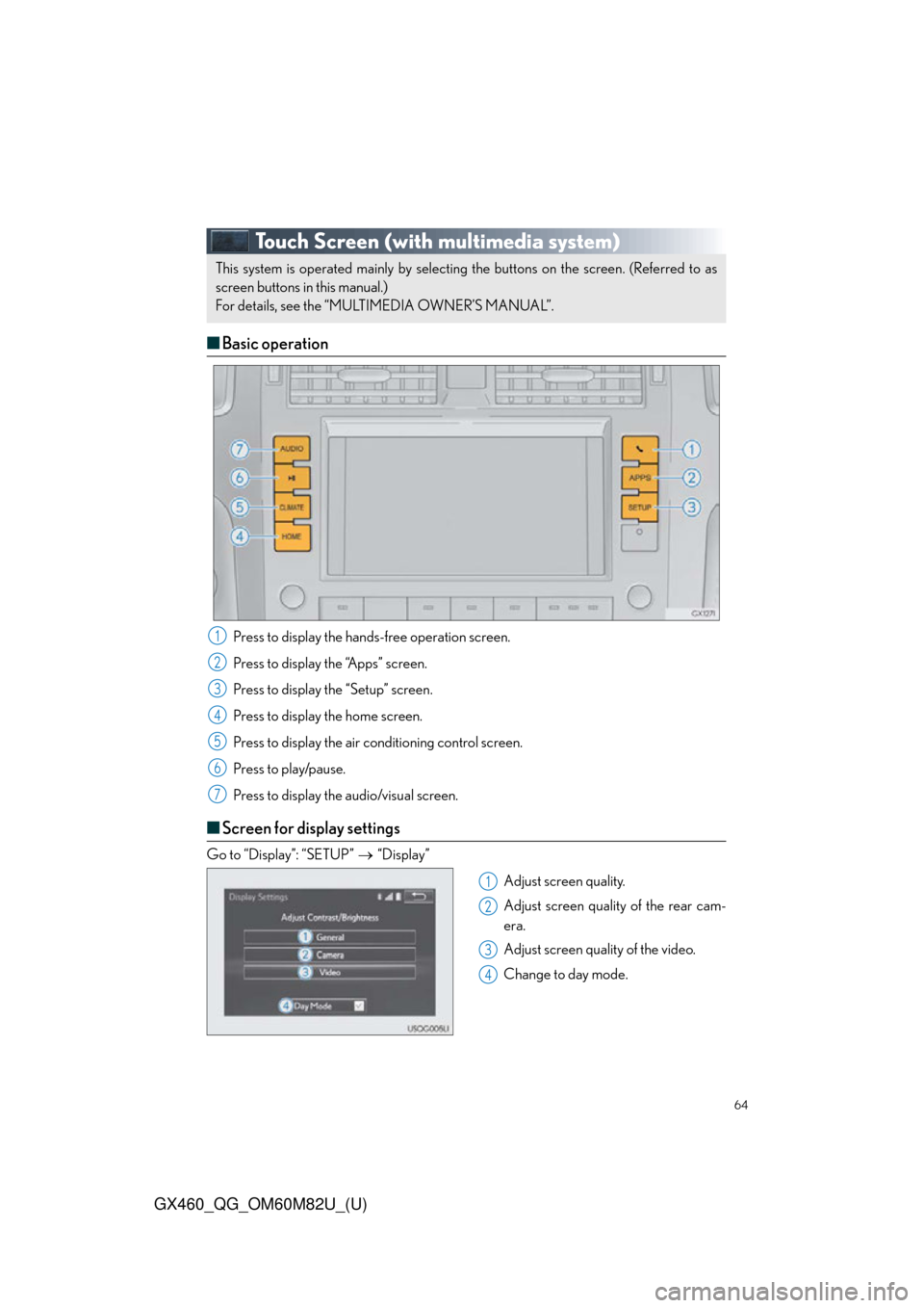 Lexus GX460 2016  Multimedia Manual / 64
GX460_QG_OM60M82U_(U)
Touch Screen (with multimedia system)
■Basic operation
Press to display the hands-free operation screen.
Press to display the “Apps” screen.
Press to display the “Setu