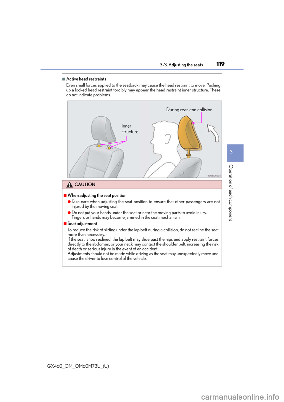 Lexus GX460 2016  Quick Guide / LEXUS 2016 GX460 OWNERS MANUAL (OM60M73U) GX460_OM_OM60M73U_(U)
1193-3. Adjusting the seats
3
Operation of each component
■Active head restraints
Even small forces applied to the seatback may cause the head restraint to move. Pushing
up a l