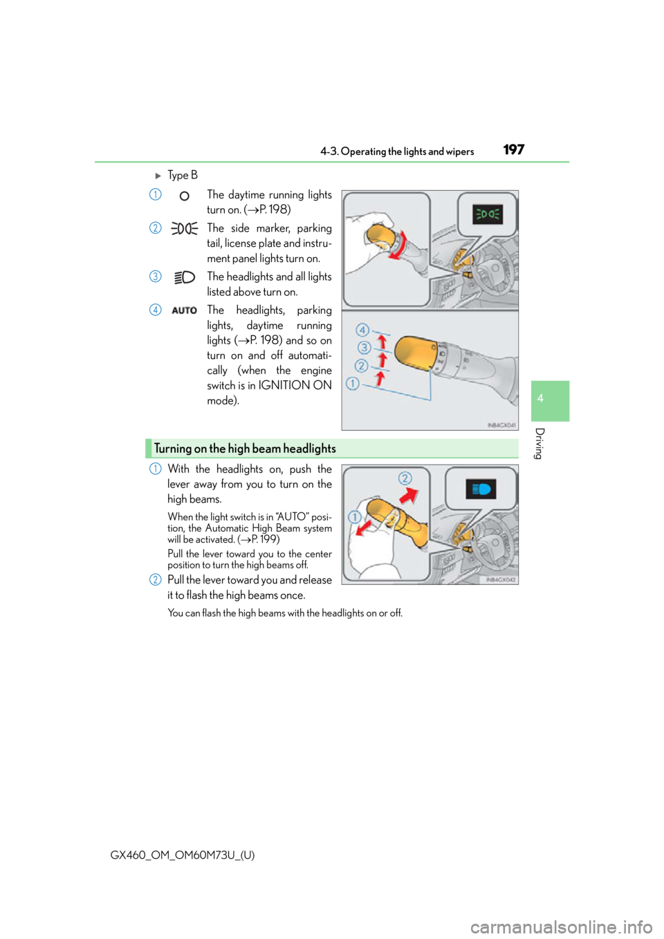 Lexus GX460 2016  Quick Guide / LEXUS 2016 GX460 OWNERS MANUAL (OM60M73U) GX460_OM_OM60M73U_(U)
1974-3. Operating the lights and wipers
4
Driving
Ty p e  BThe daytime running lights
turn on. ( P.  1 9 8 )
The side marker, parking
tail, license plate and instru-
ment p