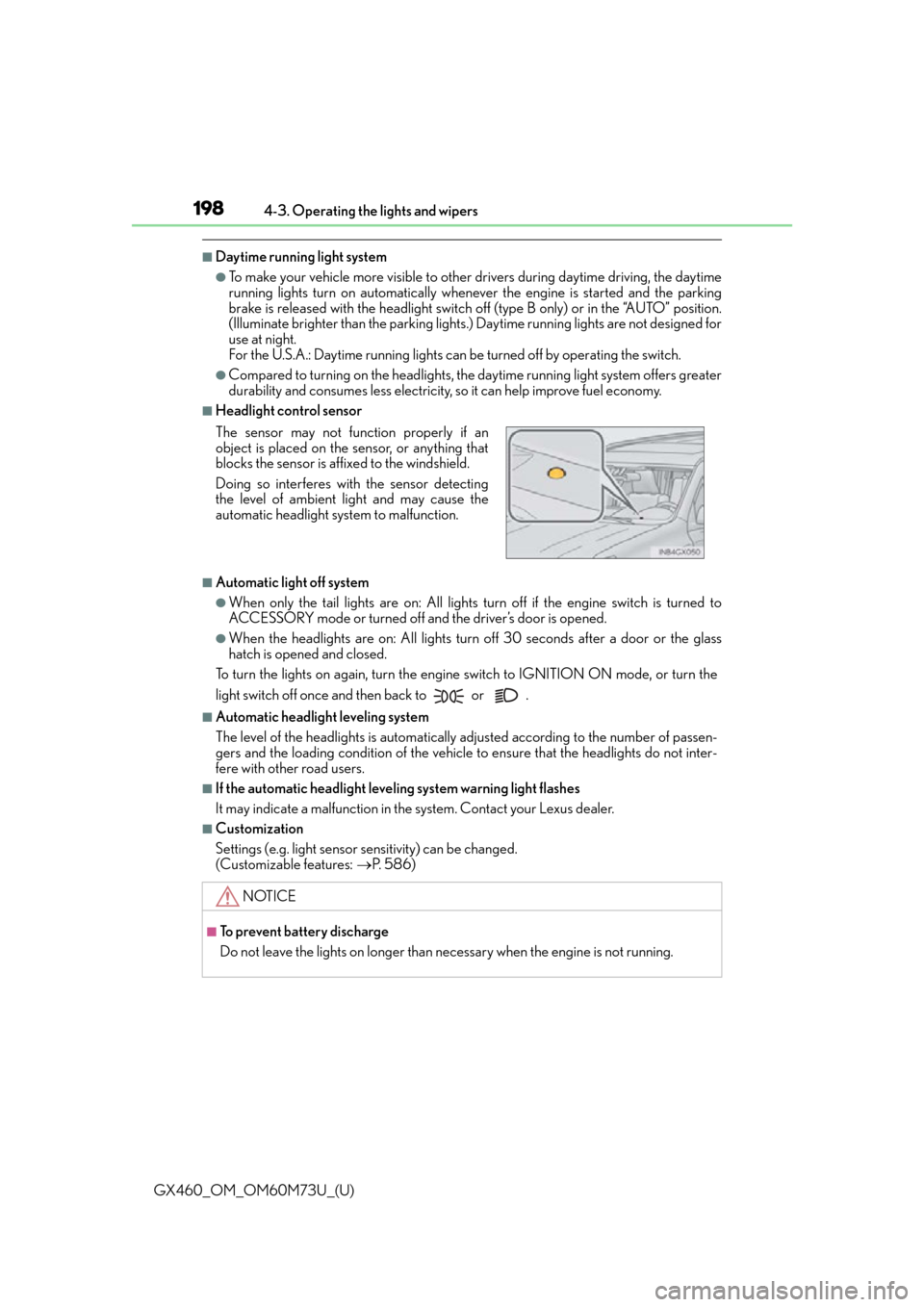 Lexus GX460 2016  Quick Guide / LEXUS 2016 GX460 OWNERS MANUAL (OM60M73U) 198
GX460_OM_OM60M73U_(U)4-3. Operating the lights and wipers
■Daytime running light system
●To make your vehicle more visible to other 
drivers during daytime driving, the daytime
running lights 