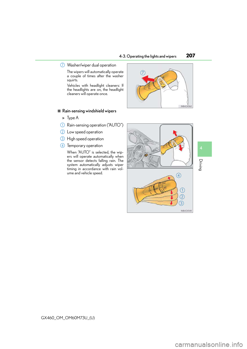 Lexus GX460 2016  Quick Guide / LEXUS 2016 GX460 OWNERS MANUAL (OM60M73U) GX460_OM_OM60M73U_(U)
2074-3. Operating the lights and wipers
4
Driving
Washer/wiper dual operation
The wipers will automatically operate
a couple of times after the washer
squirts.
Vehicles with head